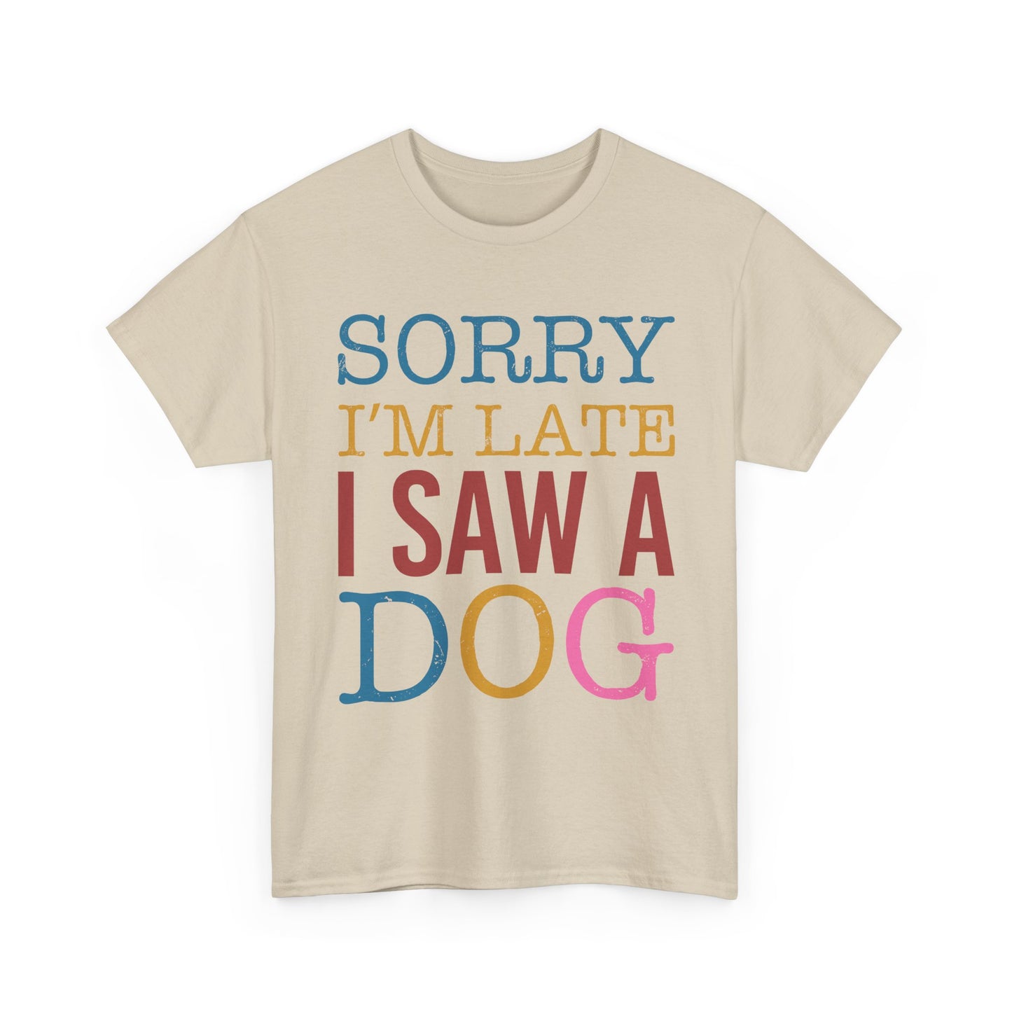 Sorry I’m Late I Saw a Dog T-Shirt