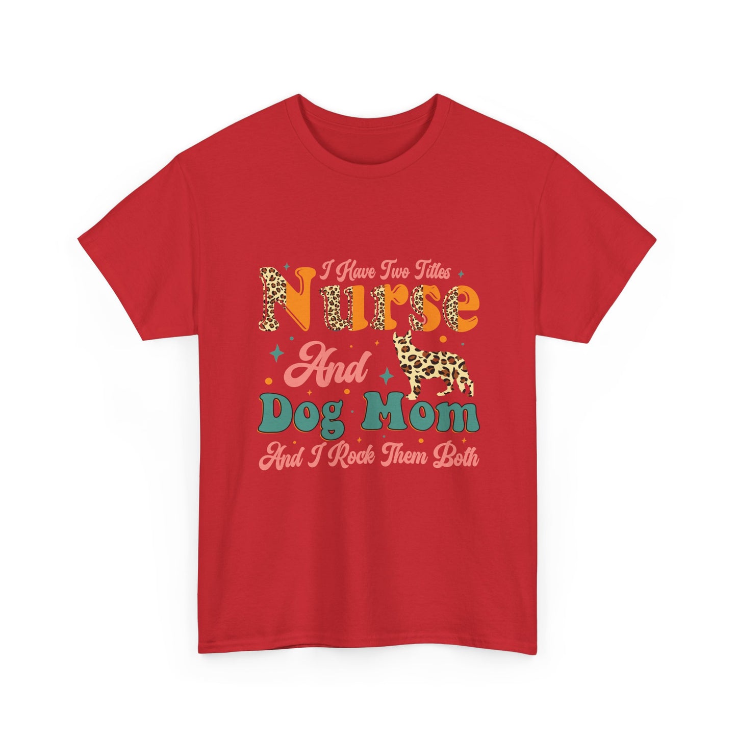 Nurse and Dog Mom Graphic Tee — "I Have Two Titles" Leopard Print
