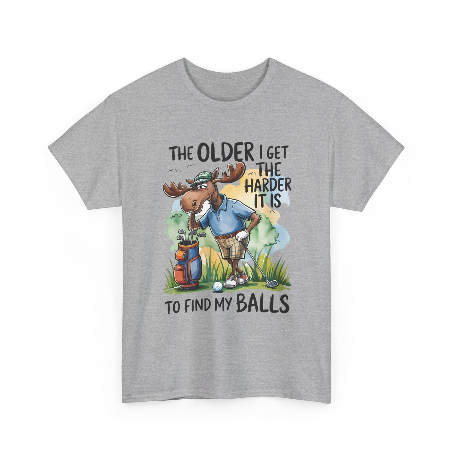 Golf Moose T-Shirt — "The Older I Get the Harder It Is to Find My Balls" Funny Golfing Tee