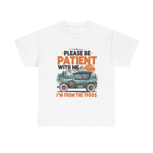 Please Be Patient With Me I’m From The 1900s Vintage Car T-Shirt