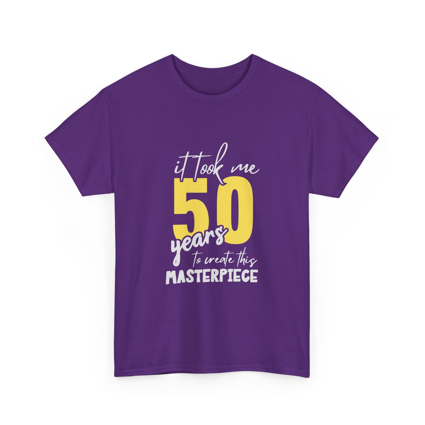 50th Birthday T-Shirt — "It Took Me 50 Years to Create This Masterpiece"