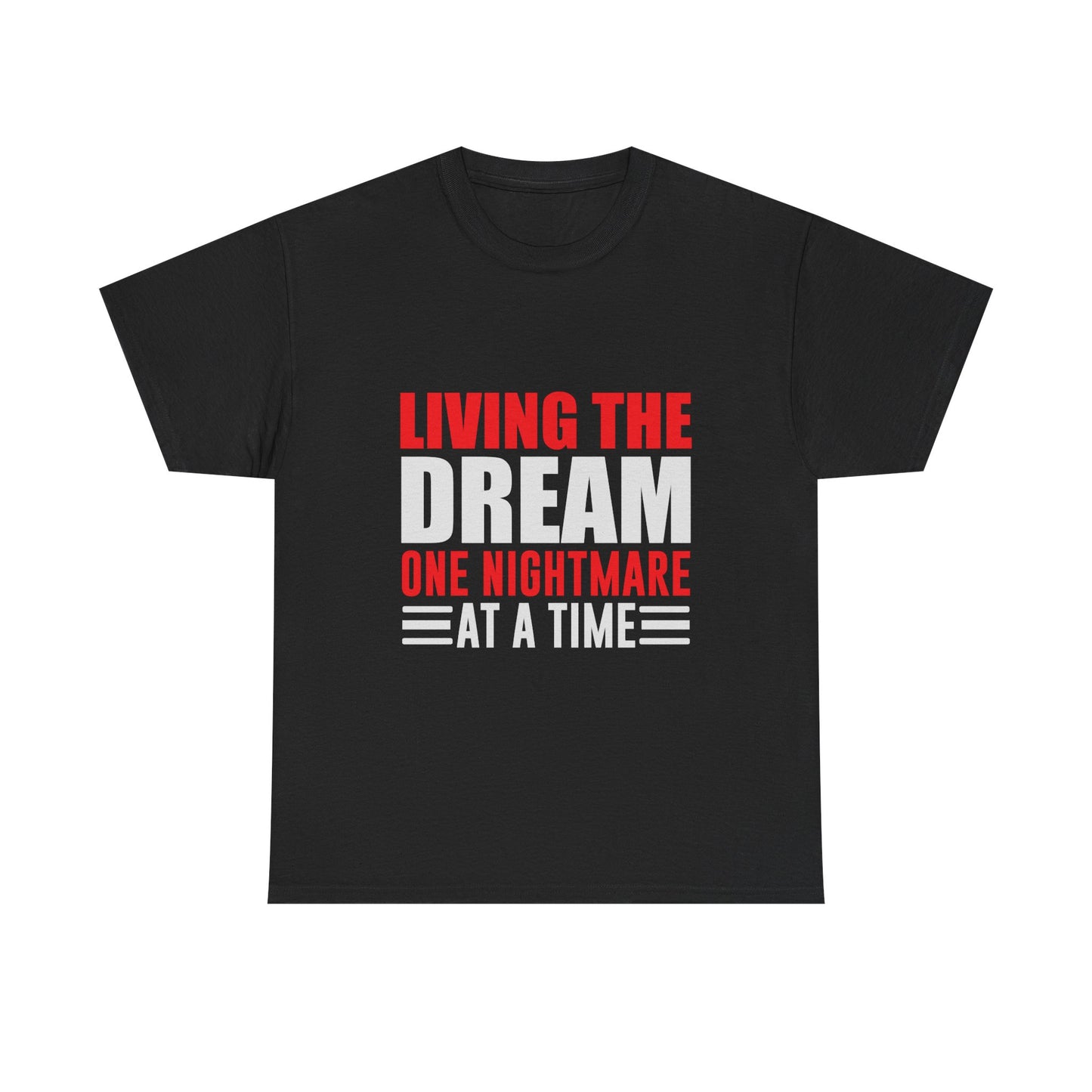Living the Dream One Nightmare at a Time T-Shirt