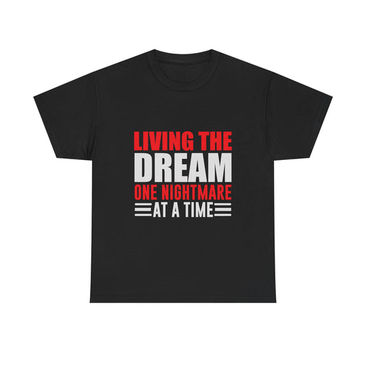 Living the Dream One Nightmare at a Time T-Shirt