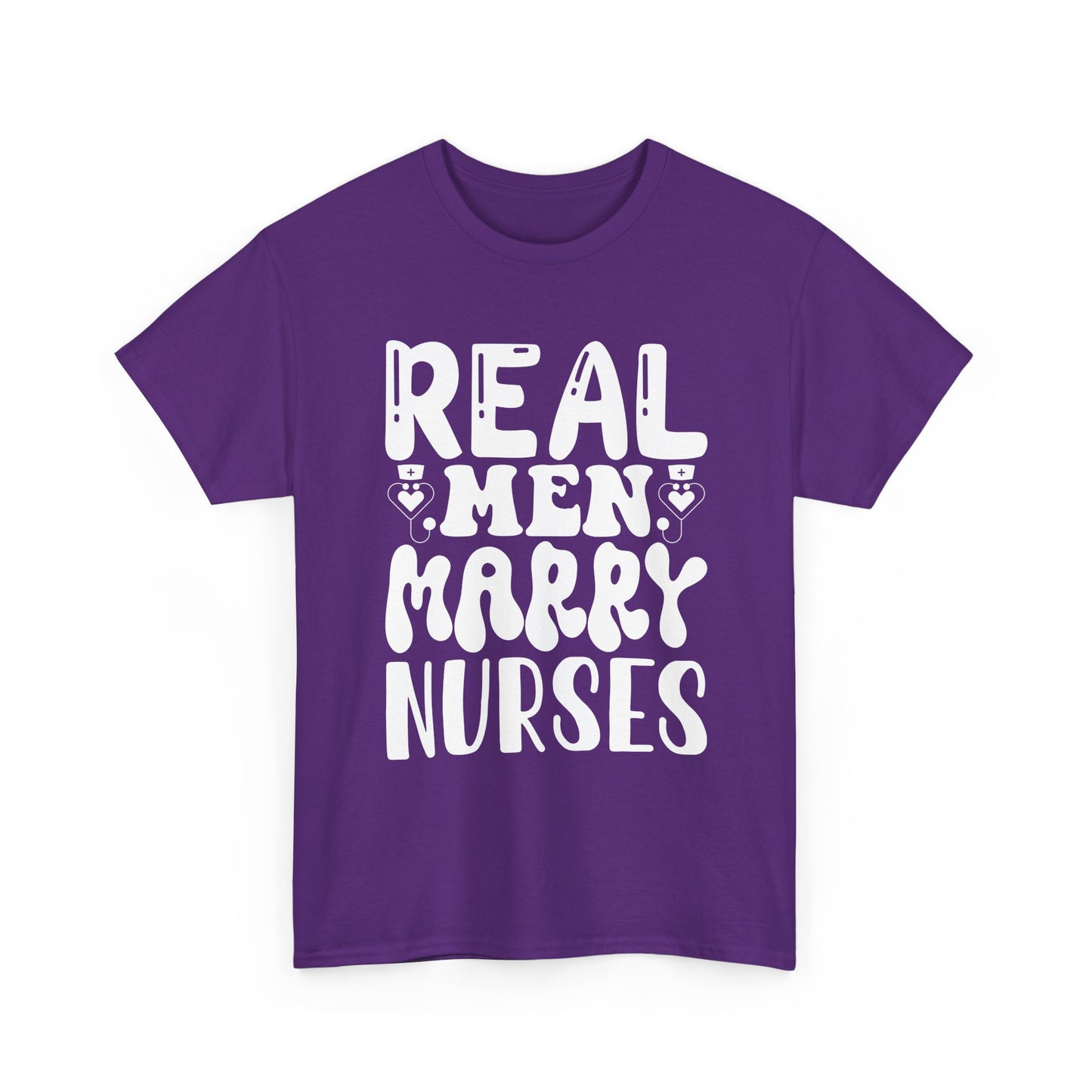 Real Men Marry Nurses T-Shirt — Funny Nurse Pride Tee for Husbands & Partners