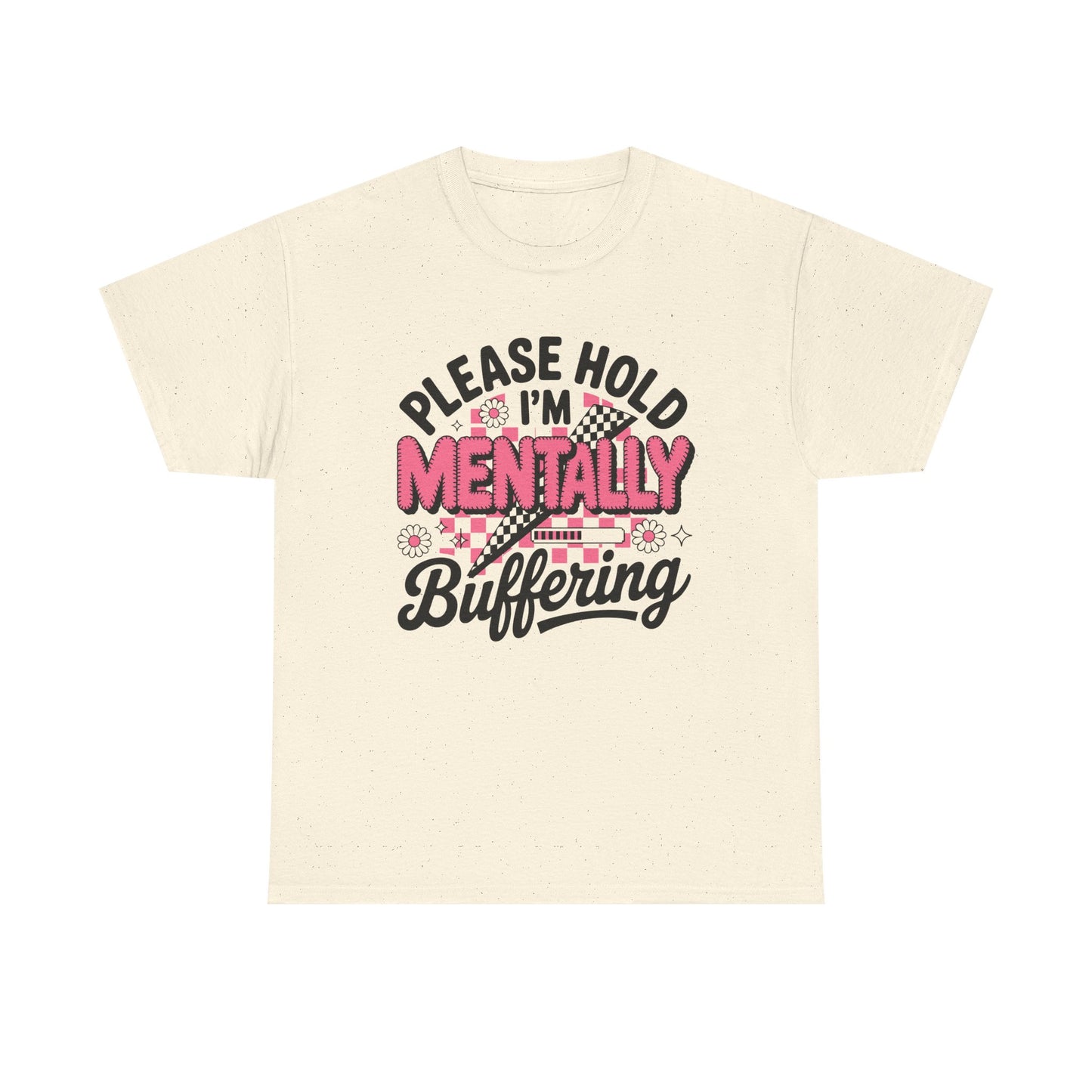 Please Hold I’m Mentally Buffering T-Shirt