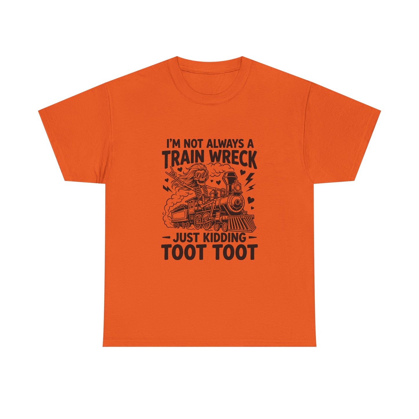 I'm Not Always A Train Wreck T-Shirt — Funny 'Just Kidding Toot Toot' Graphic Tee