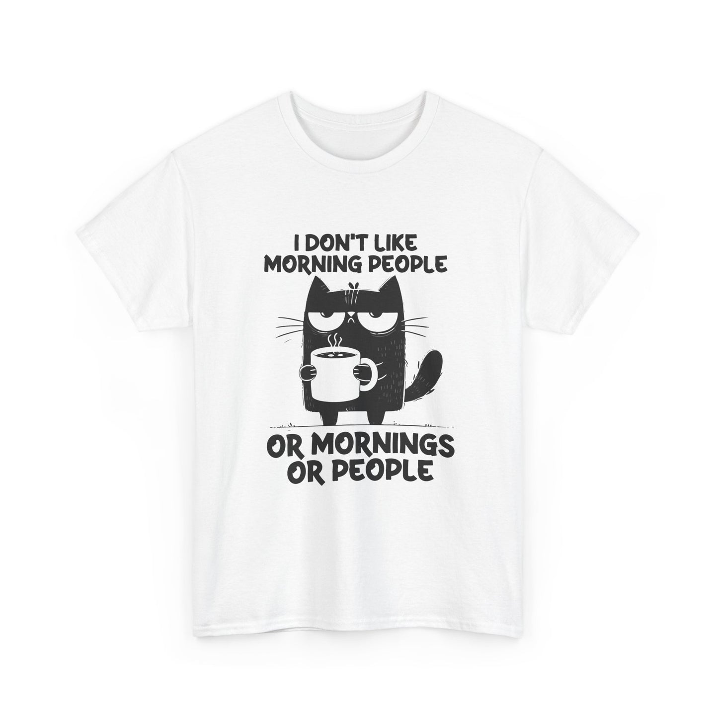Funny Cat T-Shirt — "I Don't Like Morning People or Mornings or People" Coffee Tee