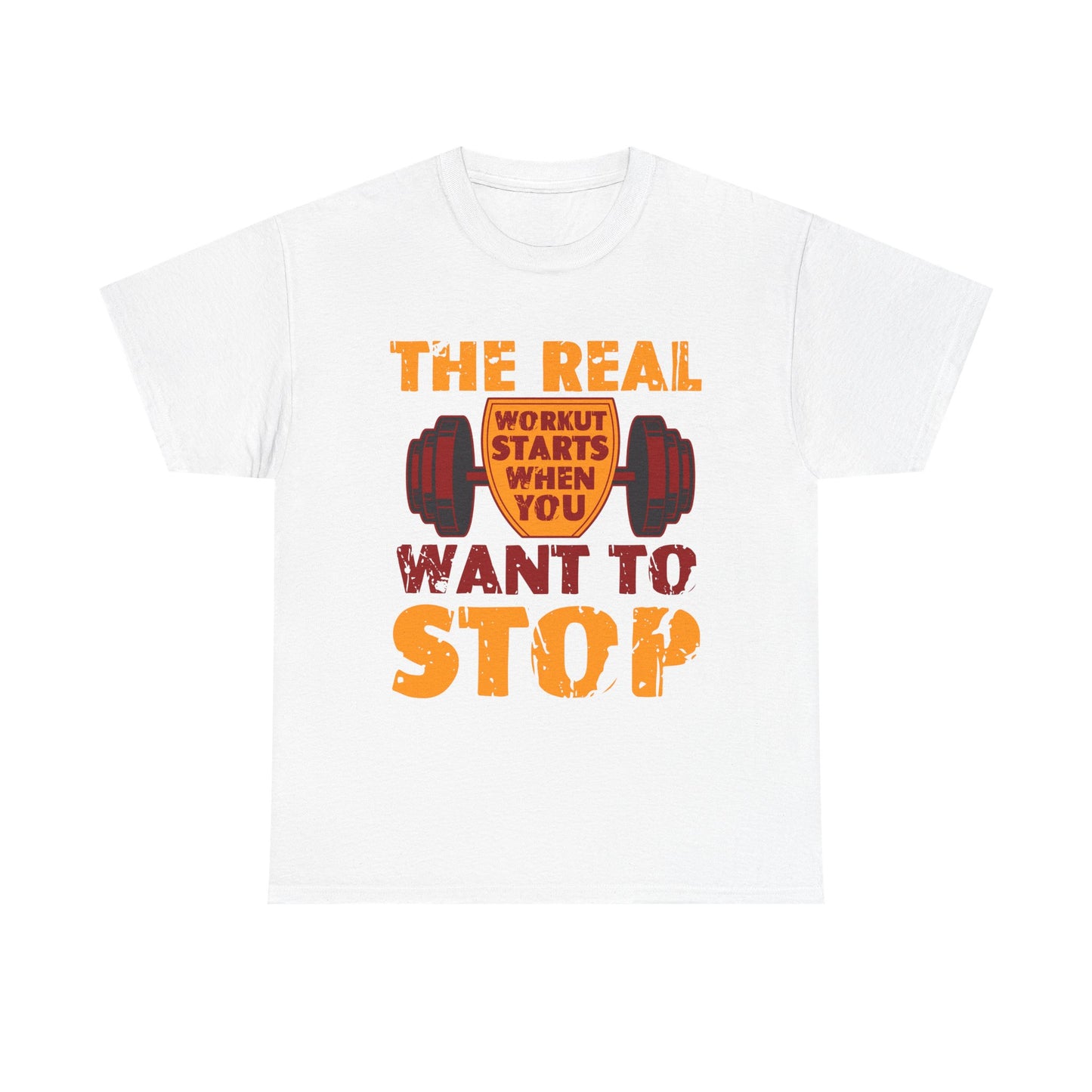 Workout Motivational Tee — “The Real Workout Starts When You Want to Stop”