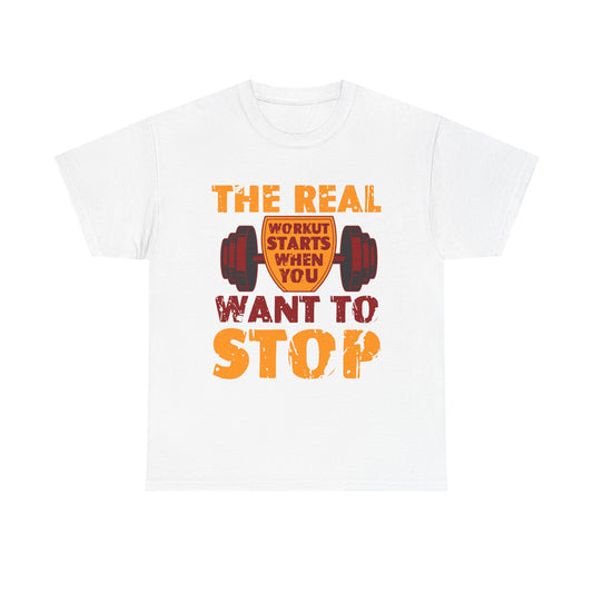 Workout Motivational Tee — “The Real Workout Starts When You Want to Stop”