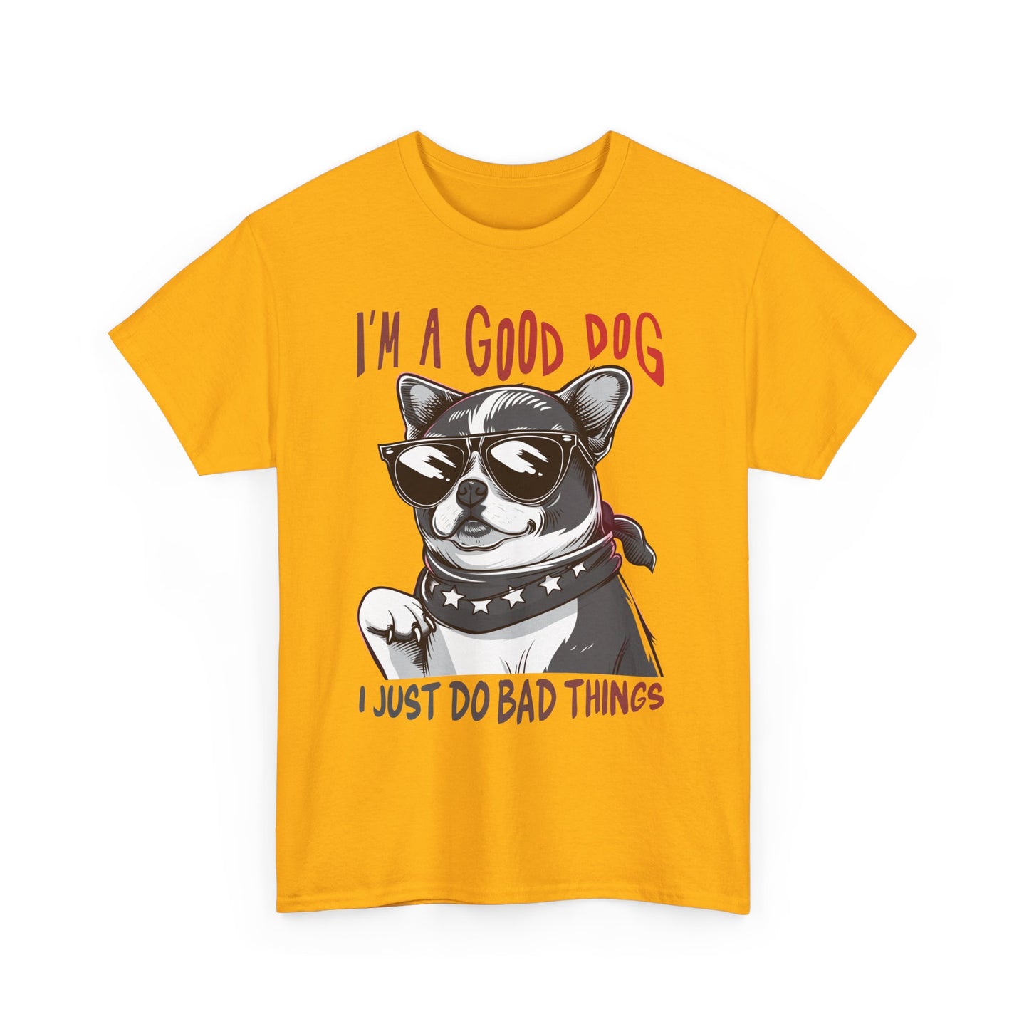 I’m A Good Dog I Just Do Bad Things T-Shirt