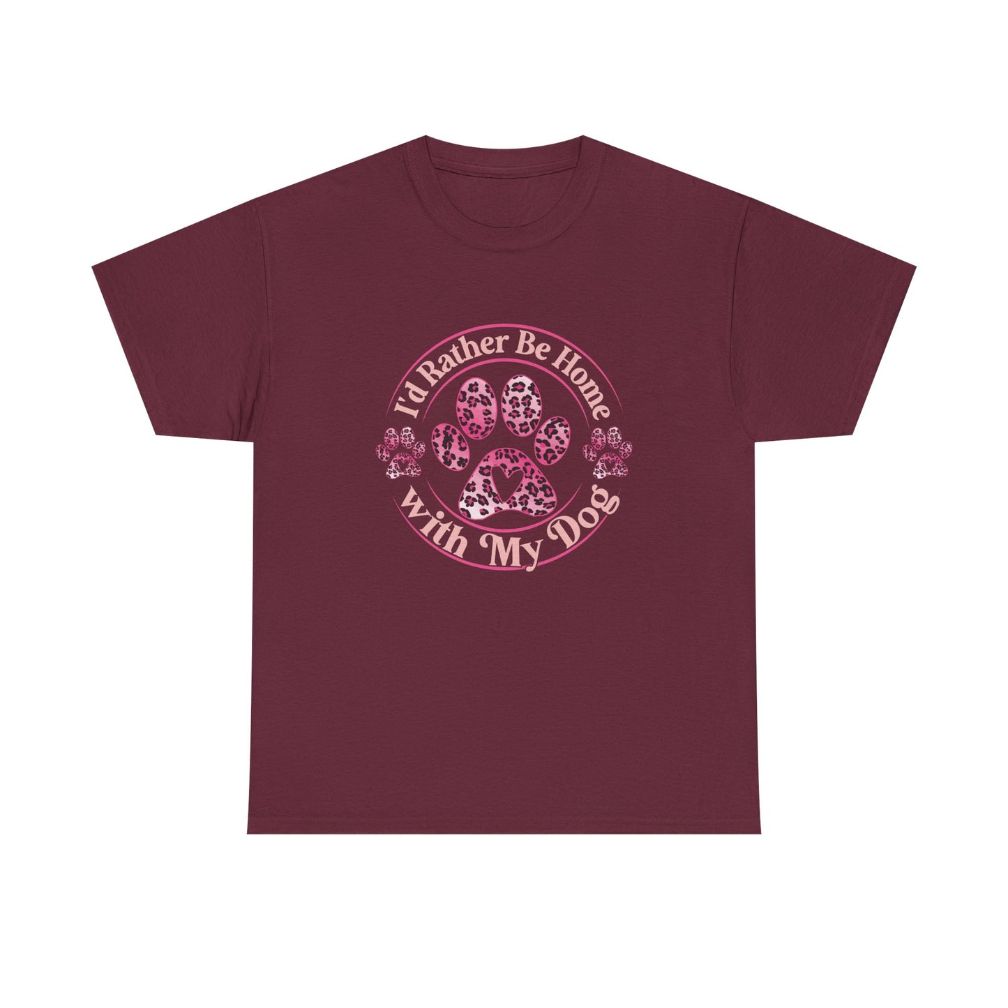 T-Shirt — "I'd Rather Be Home With My Dog" Paw Print Tee