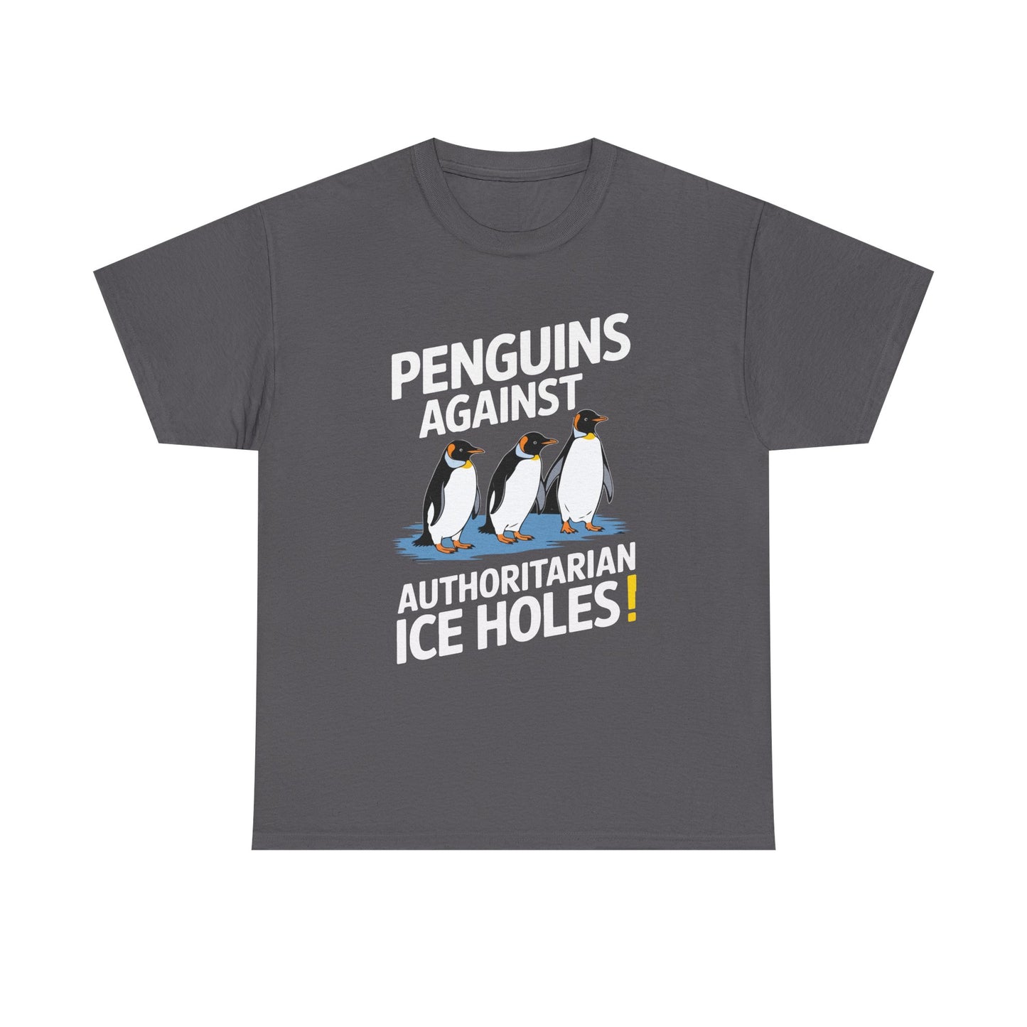 Penguins Against Authoritarian Ice Holes Tee