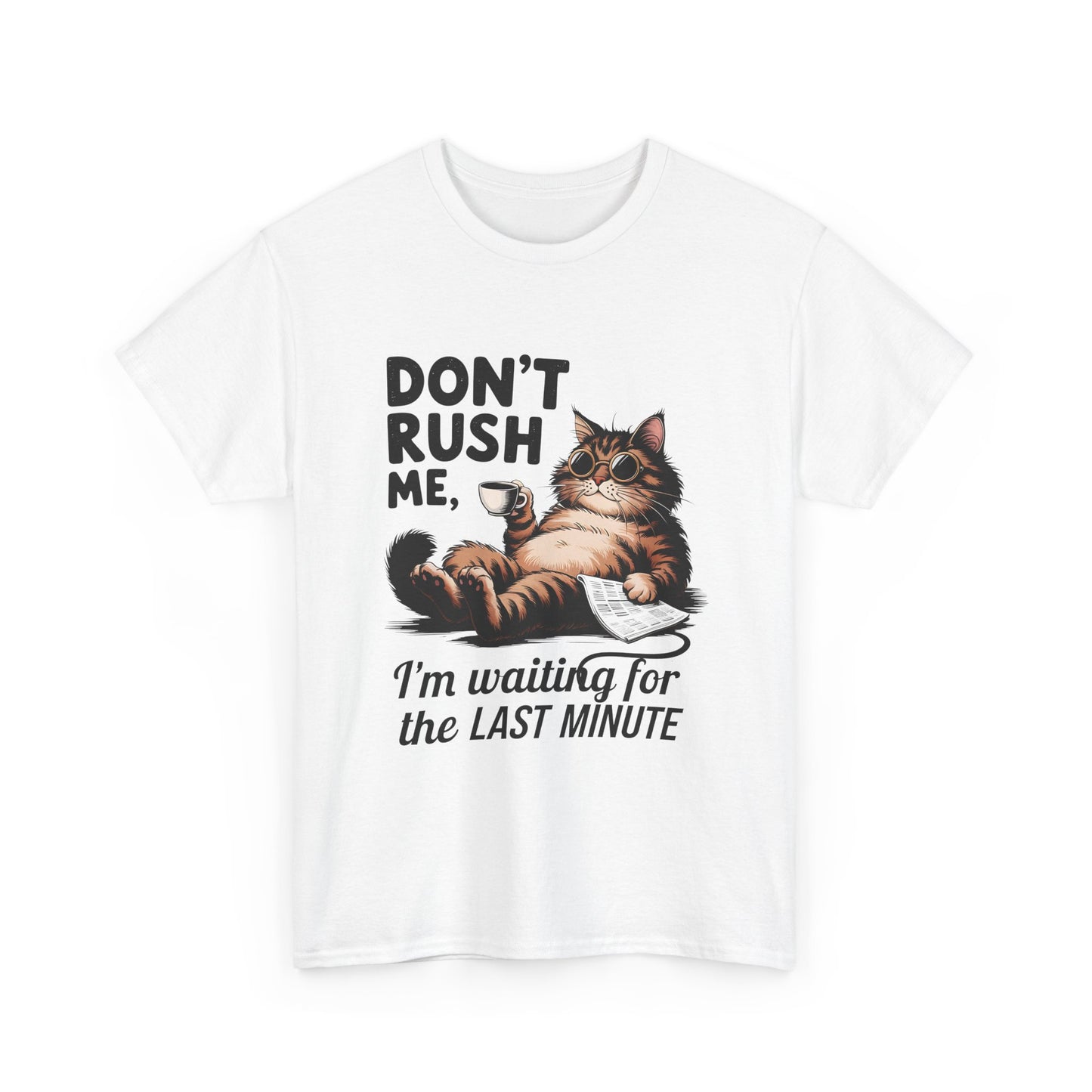 Cat T-Shirt - "Don't Rush Me, I'm Waiting for the Last Minute" Funny Lazy Cat Tee