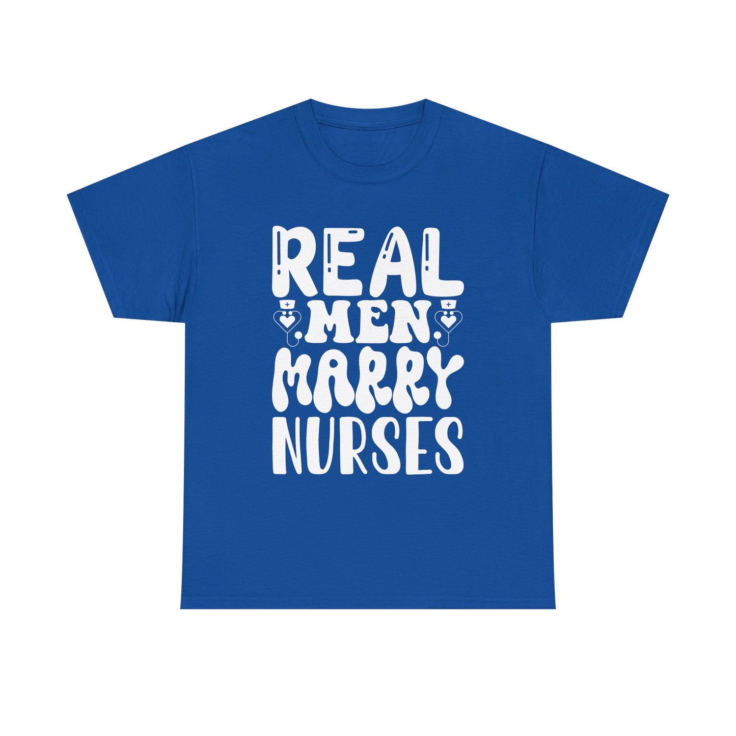 Real Men Marry Nurses T-Shirt — Funny Nurse Pride Tee for Husbands & Partners