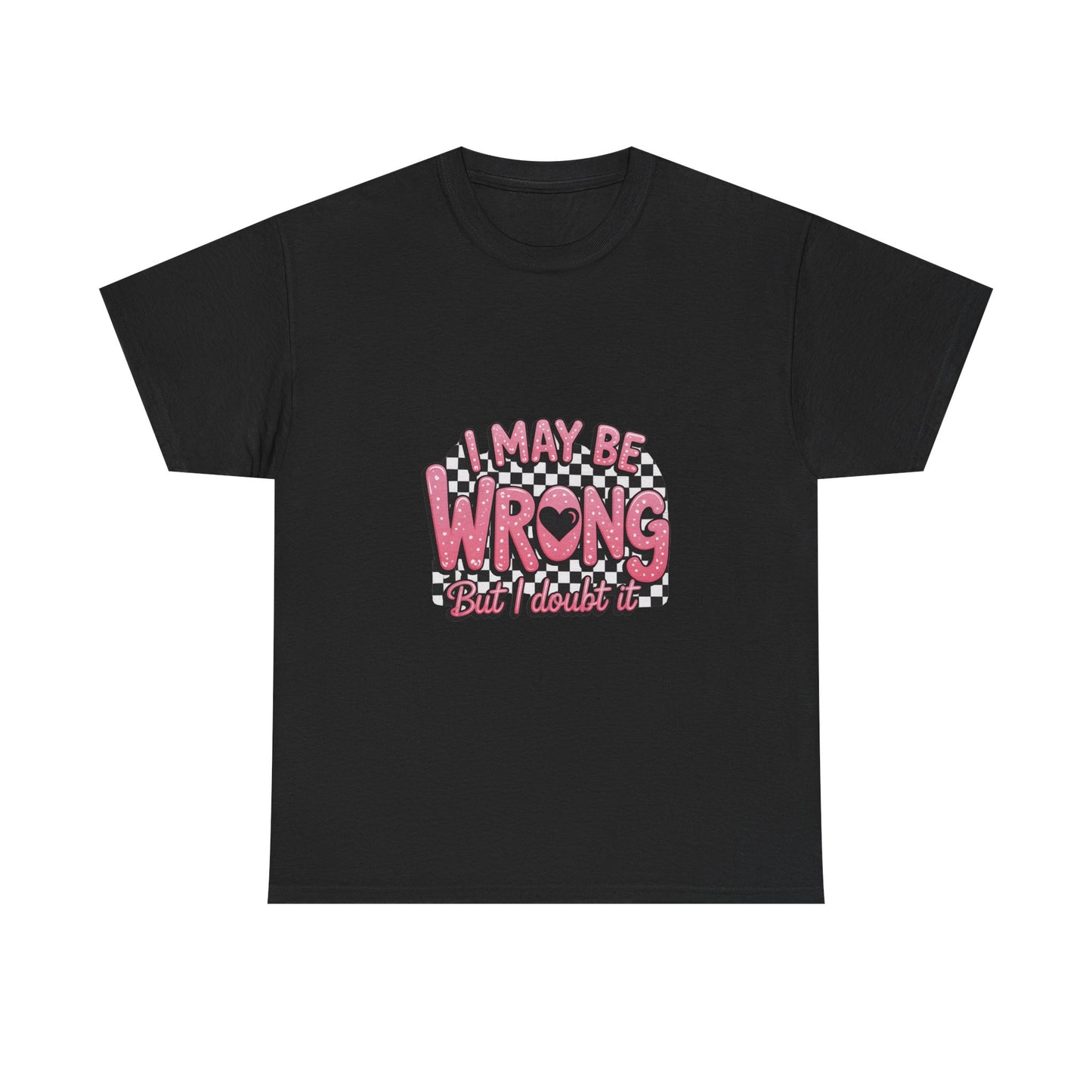 T-Shirt — “I May Be Wrong (But I Doubt It)” Funny Retro Pink Graphic Tee