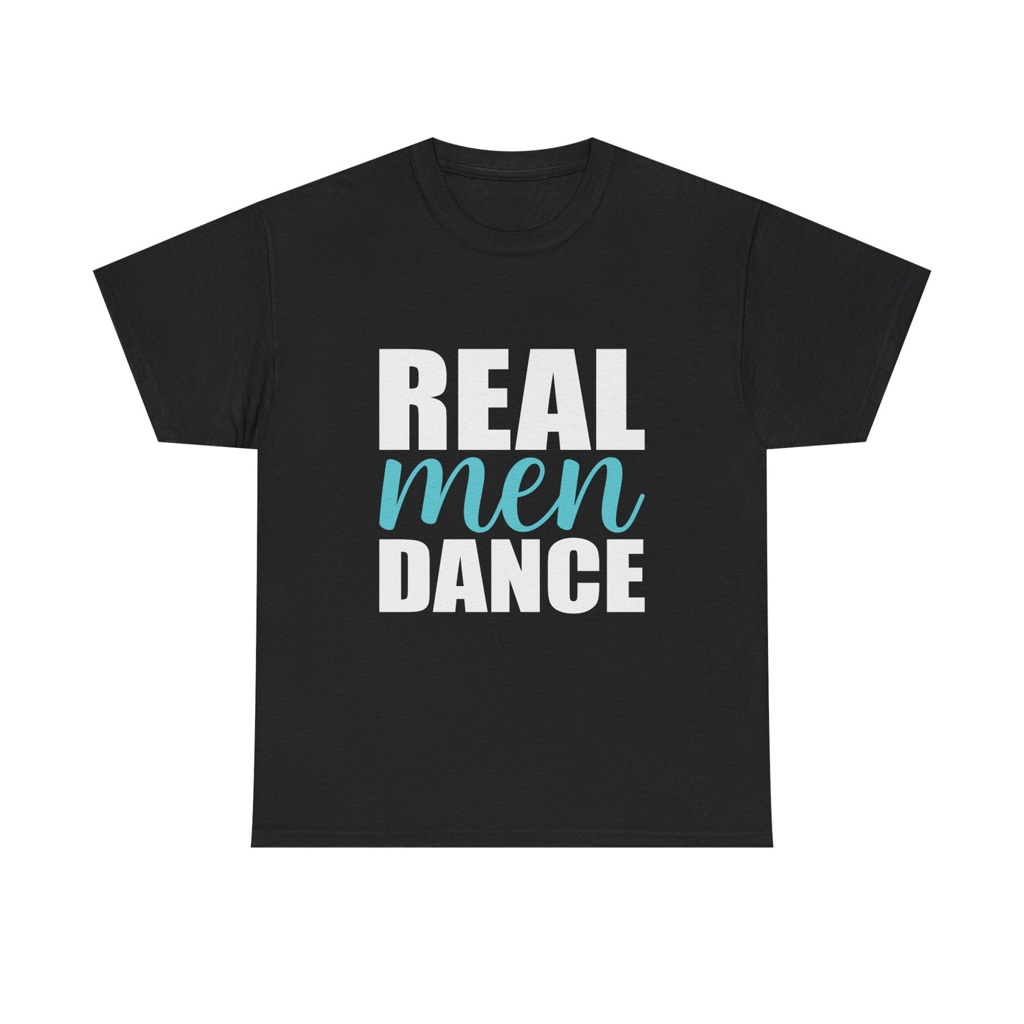 Real Men Dance T-Shirt — Bold Typography Dance Tee for Men