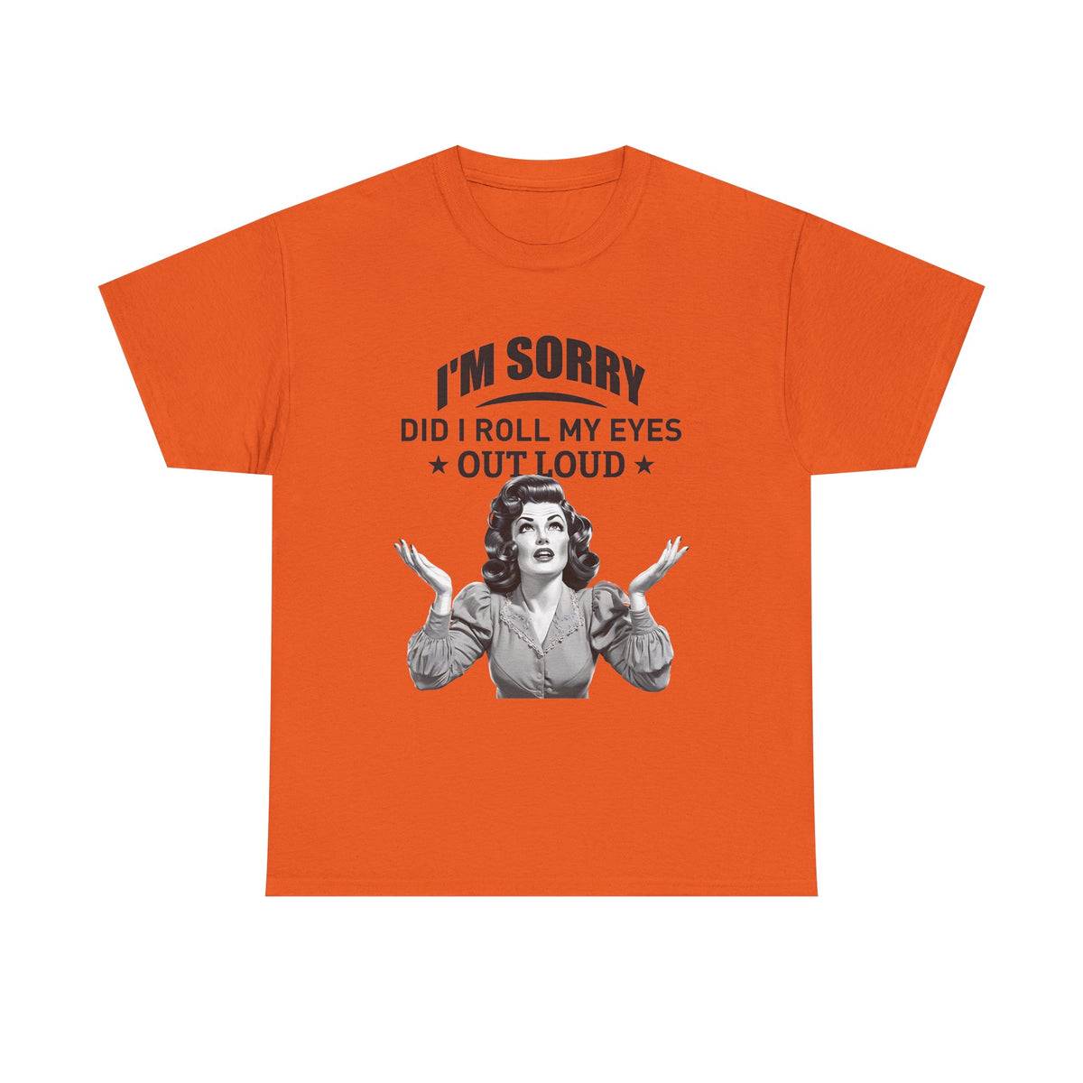 I’m Sorry Did I Roll My Eyes Out Loud Retro Graphic Tee