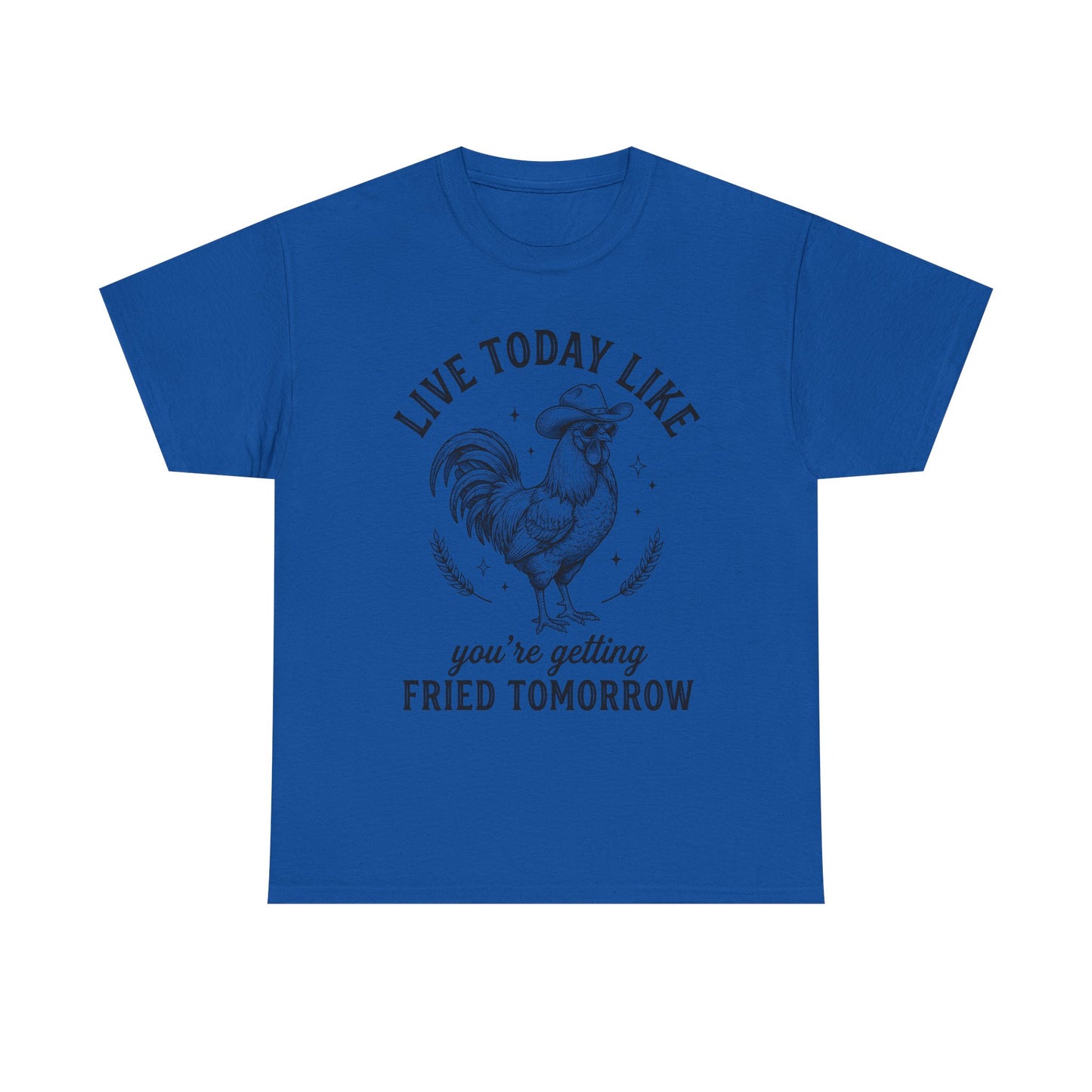 Rooster 'Live Today Like You're Getting Fried Tomorrow' Graphic Tee