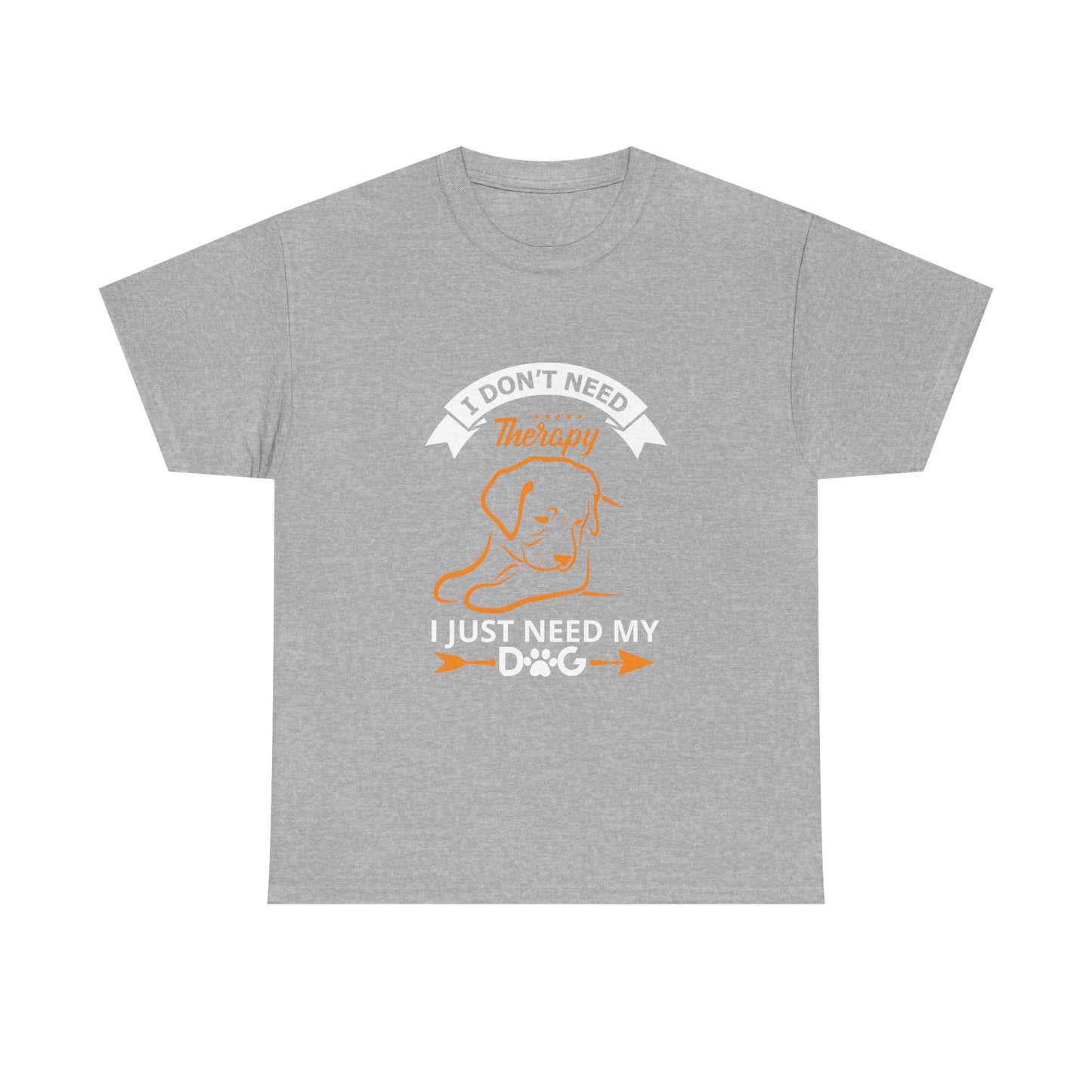 Dog Lover T‑Shirt — "I Don't Need Therapy, I Just Need My Dog" Graphic Tee