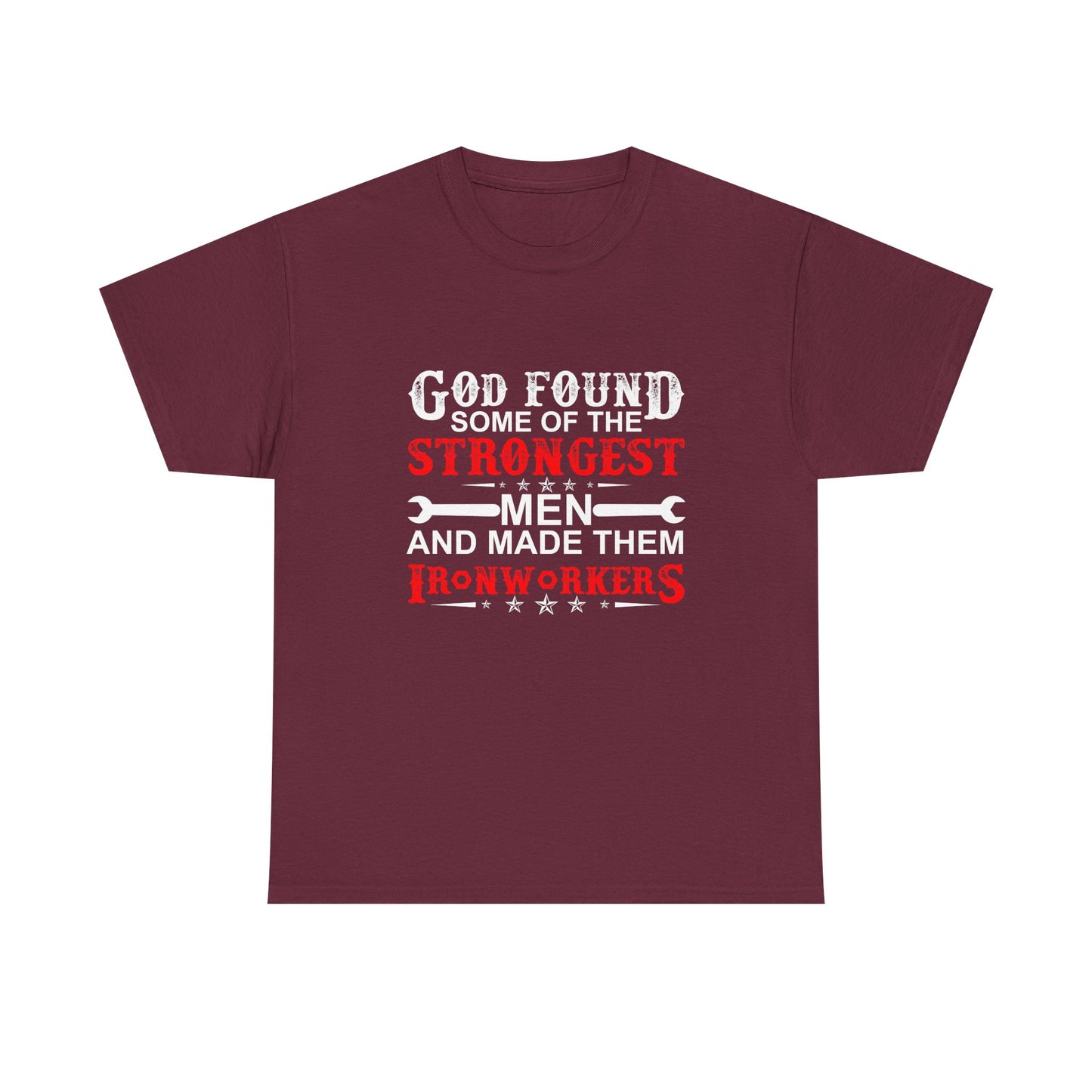 Ironworkers T‑Shirt — "God Found Some of the Strongest Men and Made Them Ironworkers"