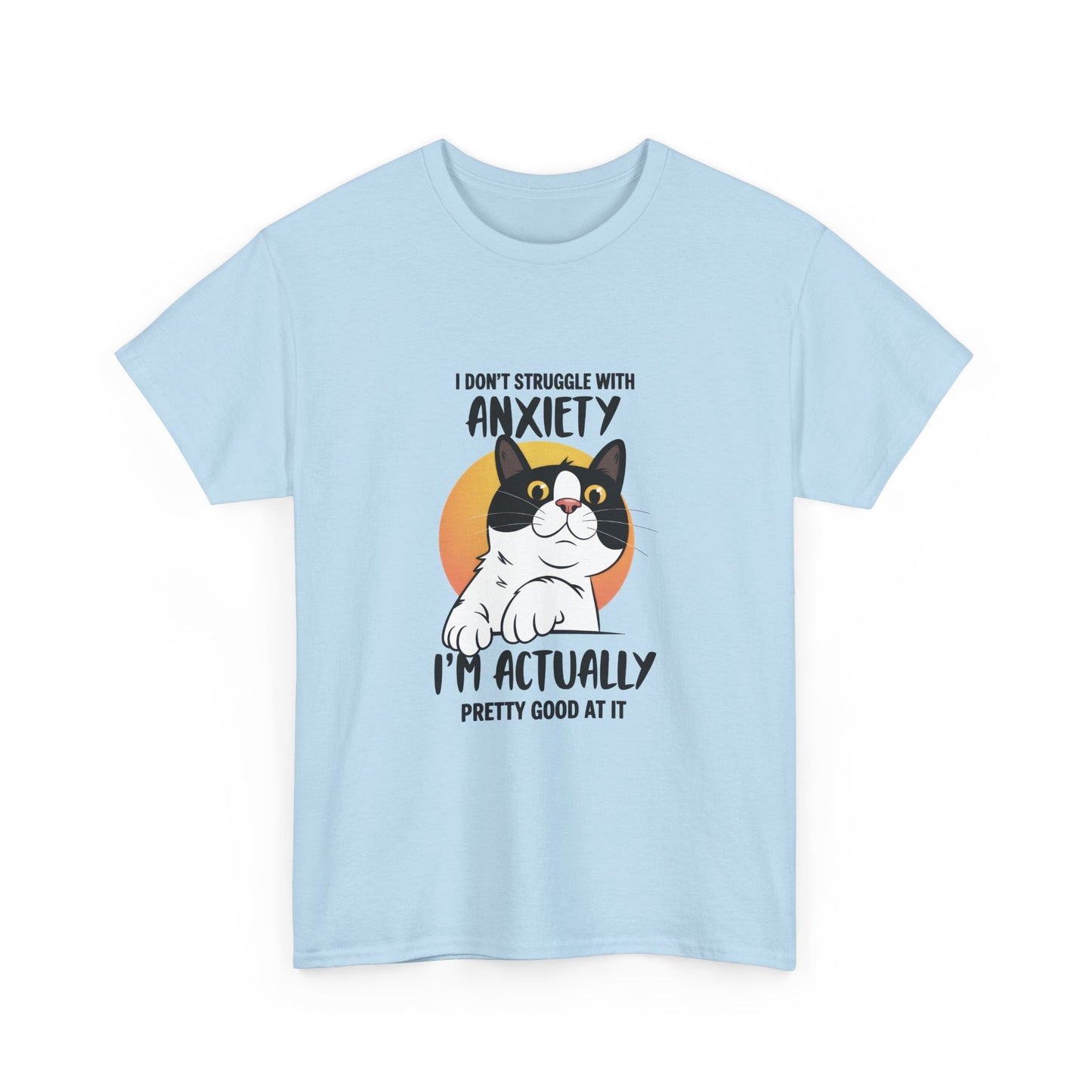 Cat Anxiety Tee — "I Don't Struggle With Anxiety, I'm Actually Pretty Good At It"
