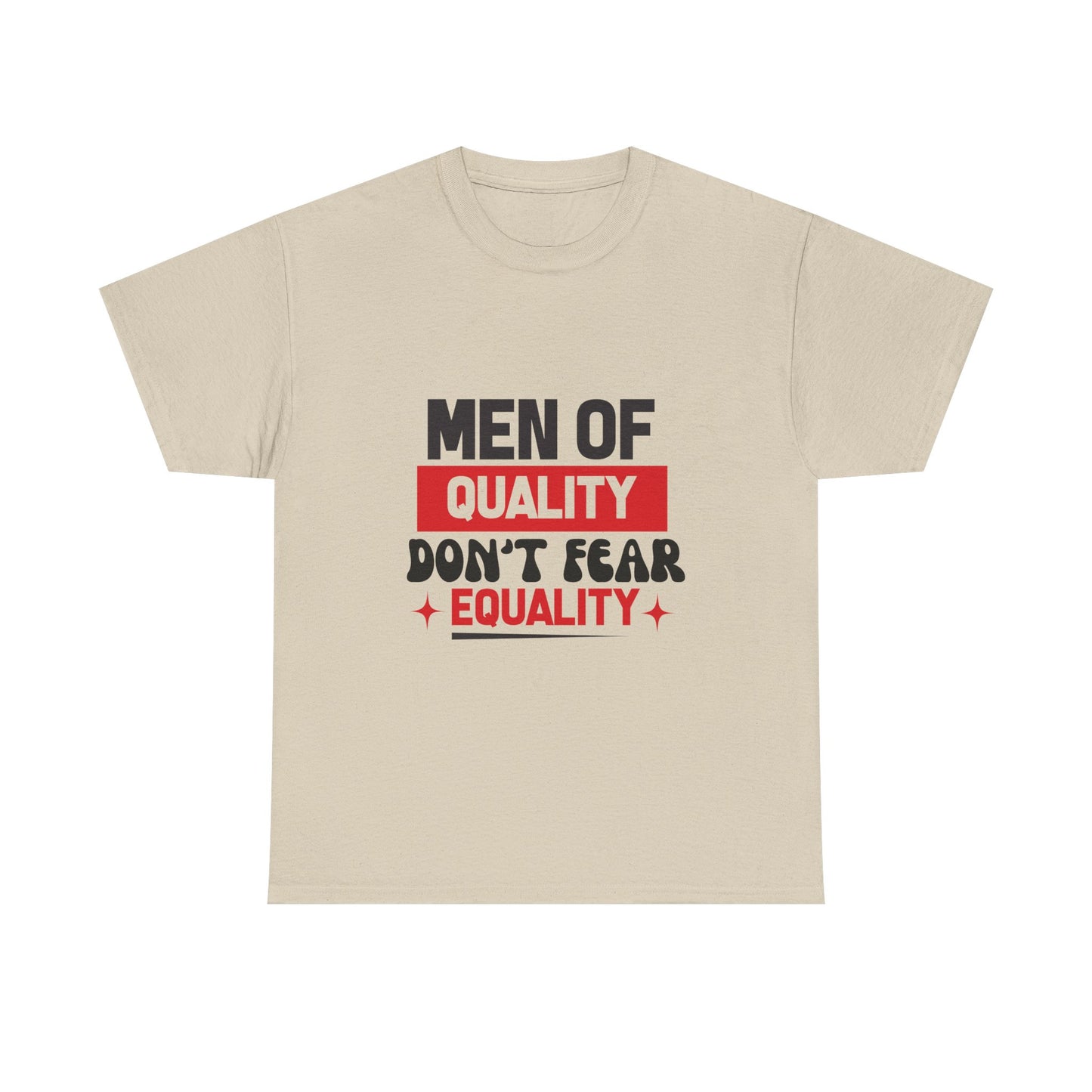 Men of Quality Don’t Fear Equality T-Shirt