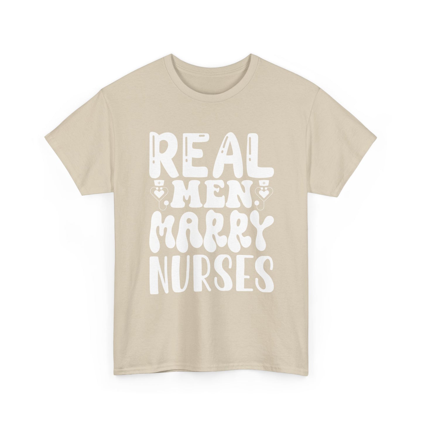Real Men Marry Nurses T-Shirt — Funny Nurse Pride Tee for Husbands & Partners