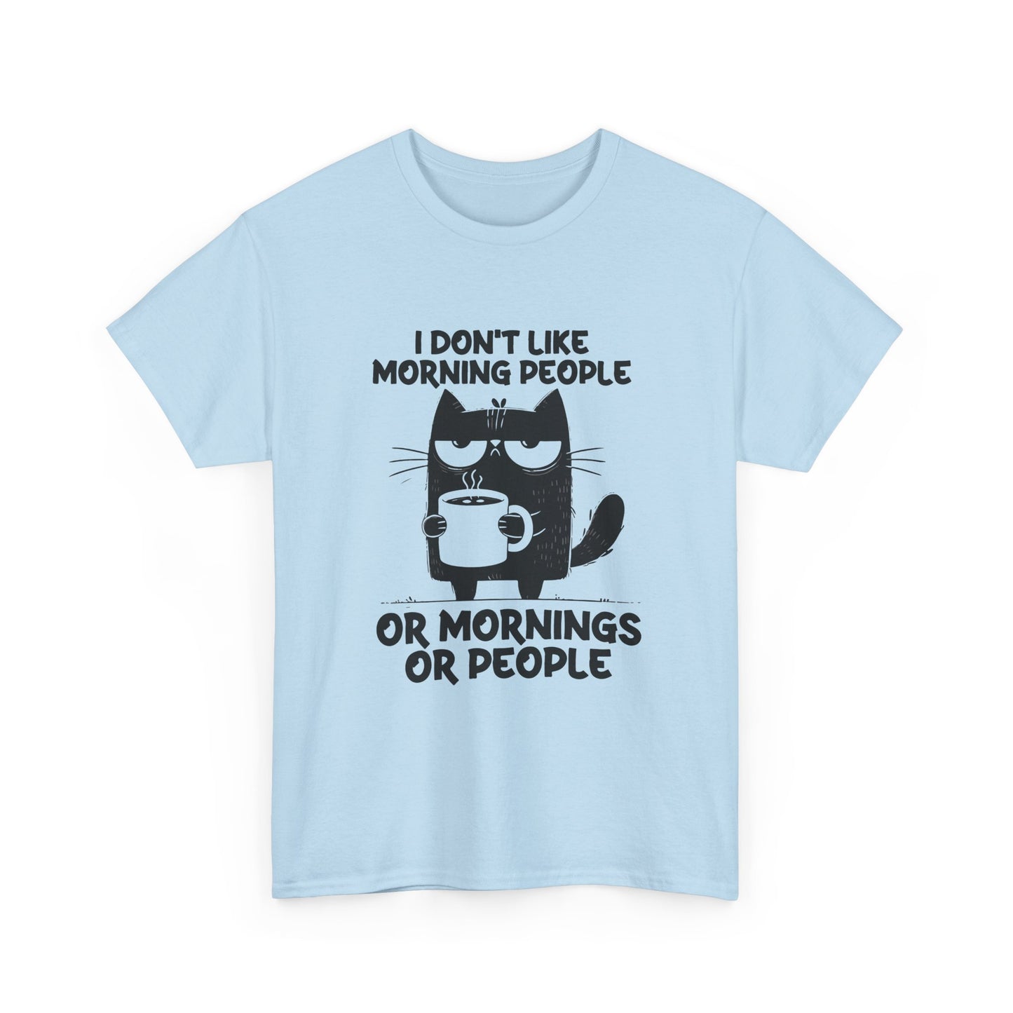 Funny Cat T-Shirt — "I Don't Like Morning People or Mornings or People" Coffee Tee