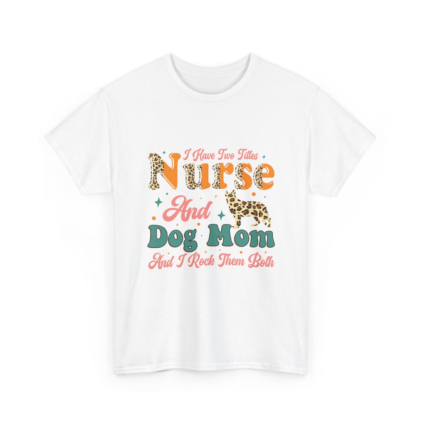 Nurse and Dog Mom Graphic Tee — "I Have Two Titles" Leopard Print