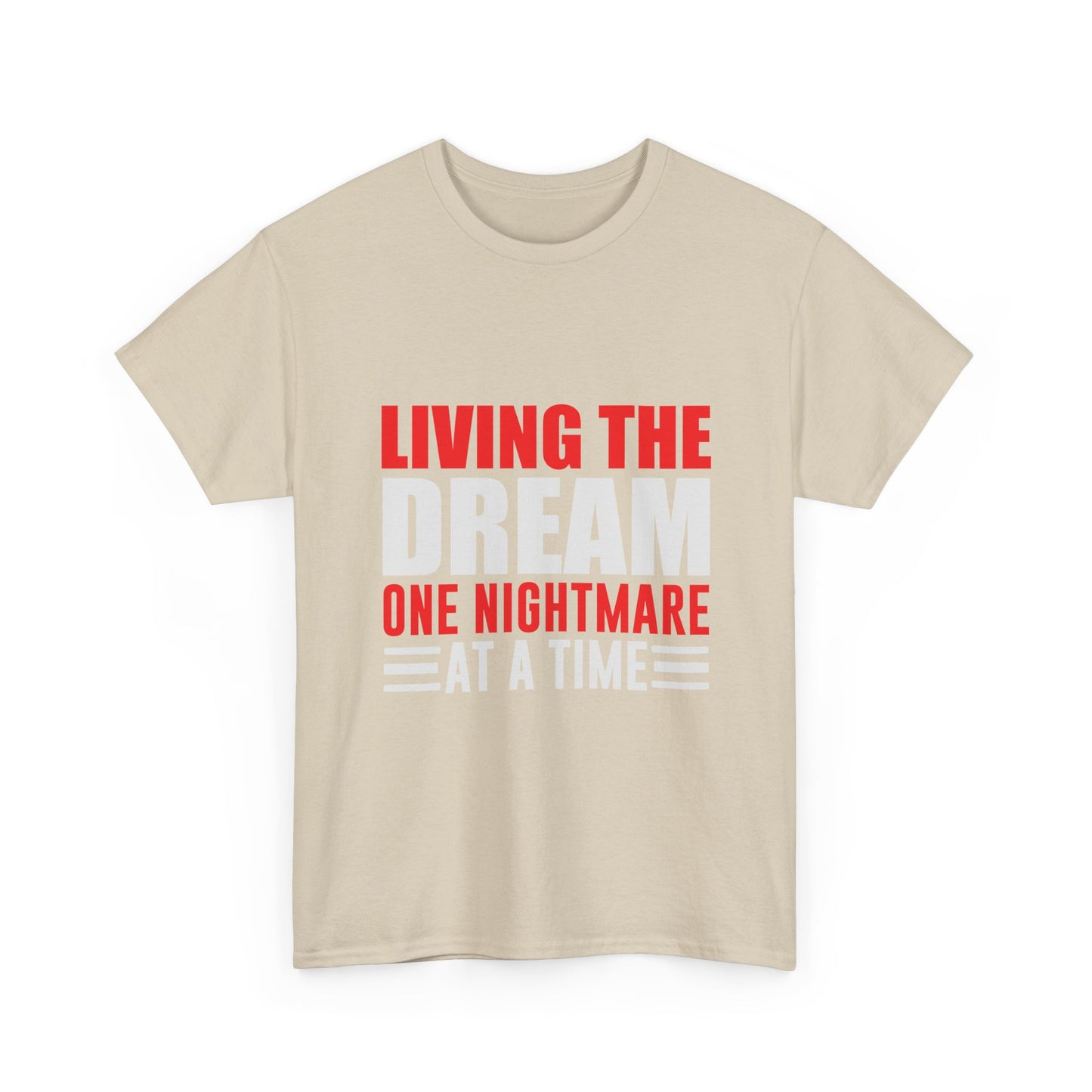 Living the Dream One Nightmare at a Time T-Shirt