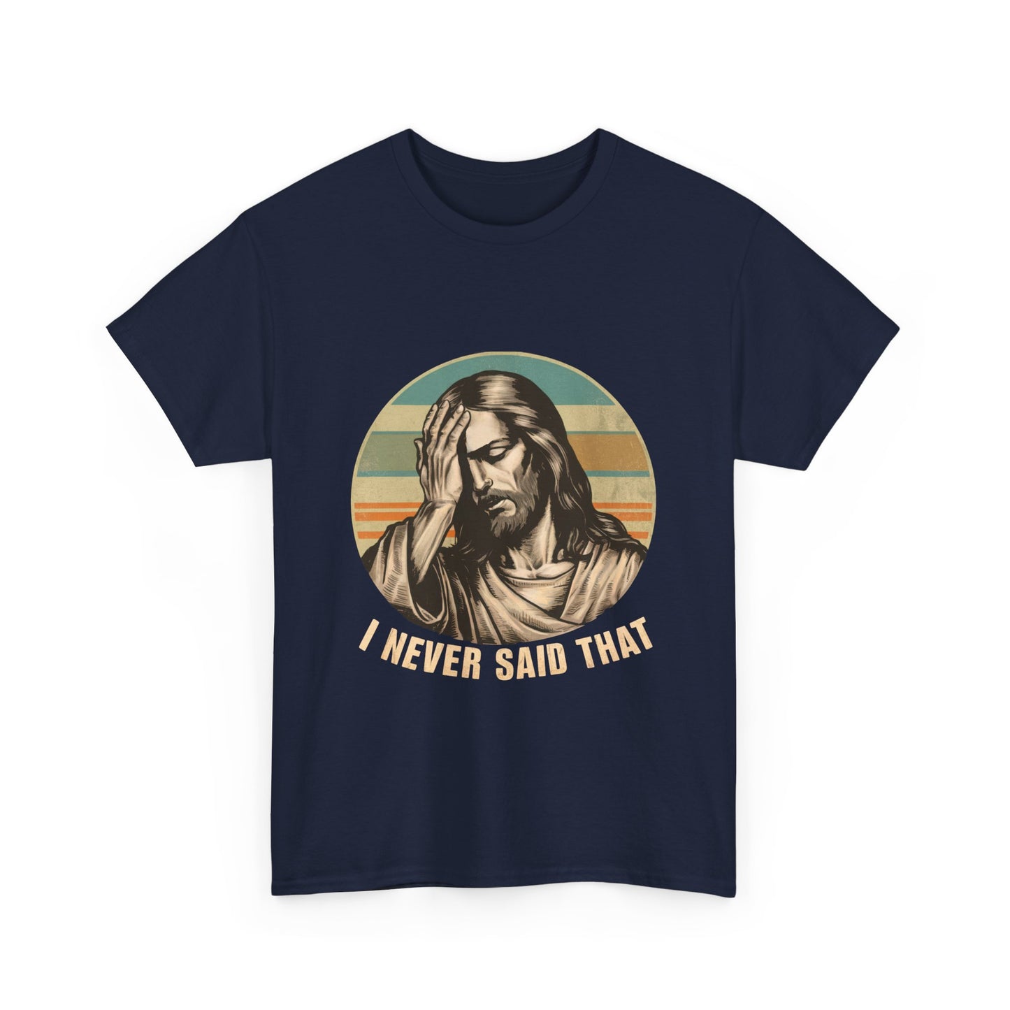 Jesus Facepalm T-Shirt — Vintage 'I Never Said That' Christian Humor Tee