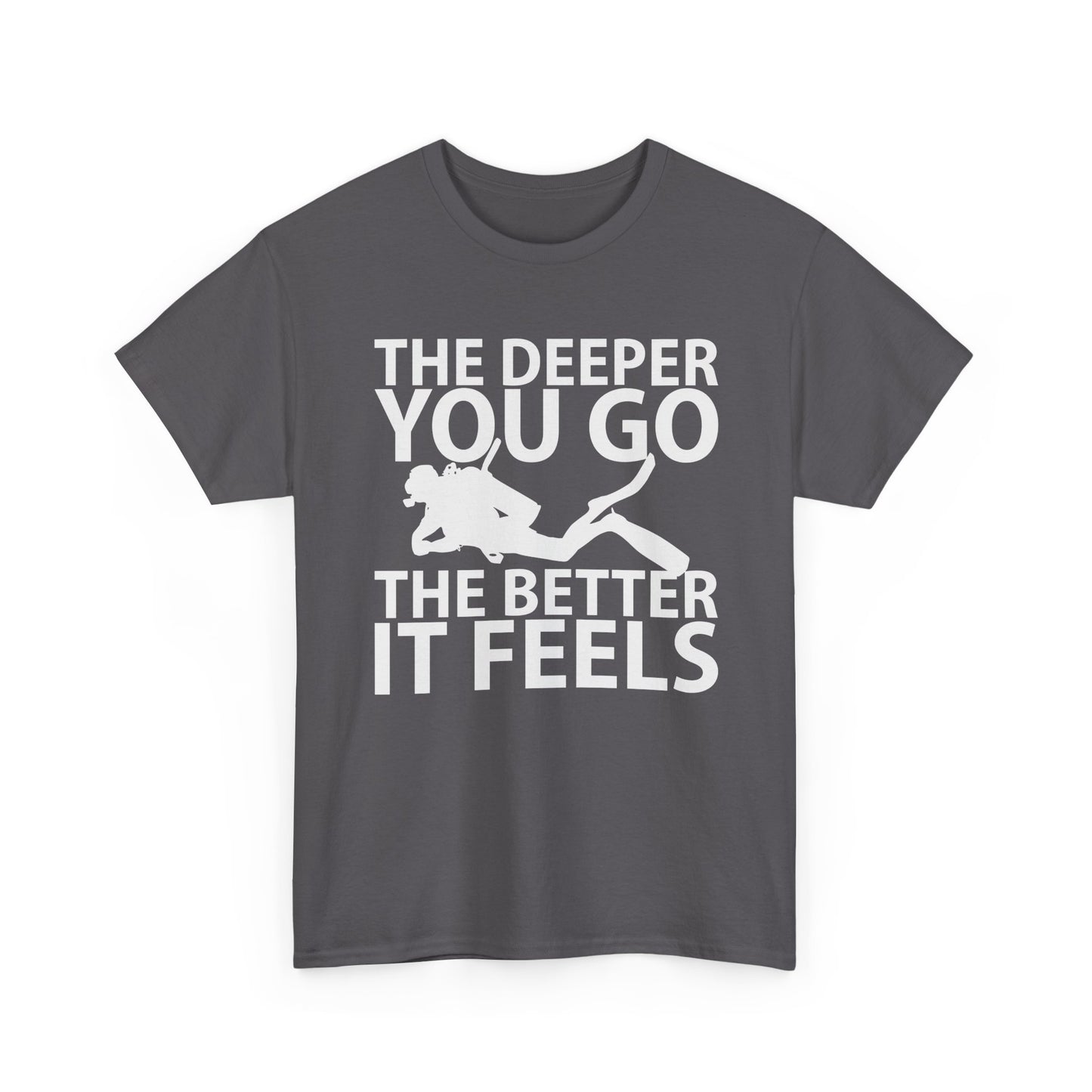 Diver Tee — "The Deeper You Go The Better It Feels" Scuba Diving T-Shirt