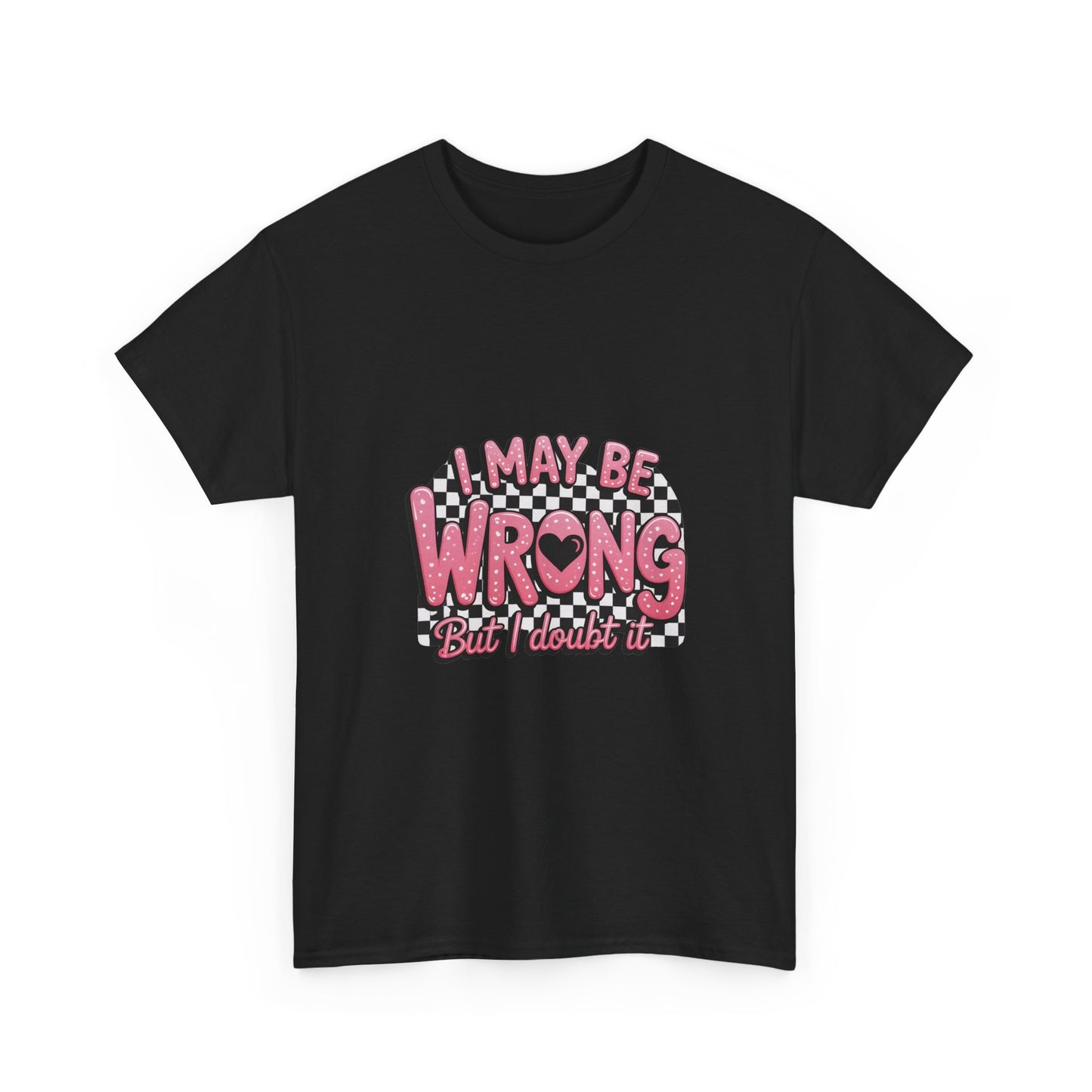 T-Shirt — “I May Be Wrong (But I Doubt It)” Funny Retro Pink Graphic Tee