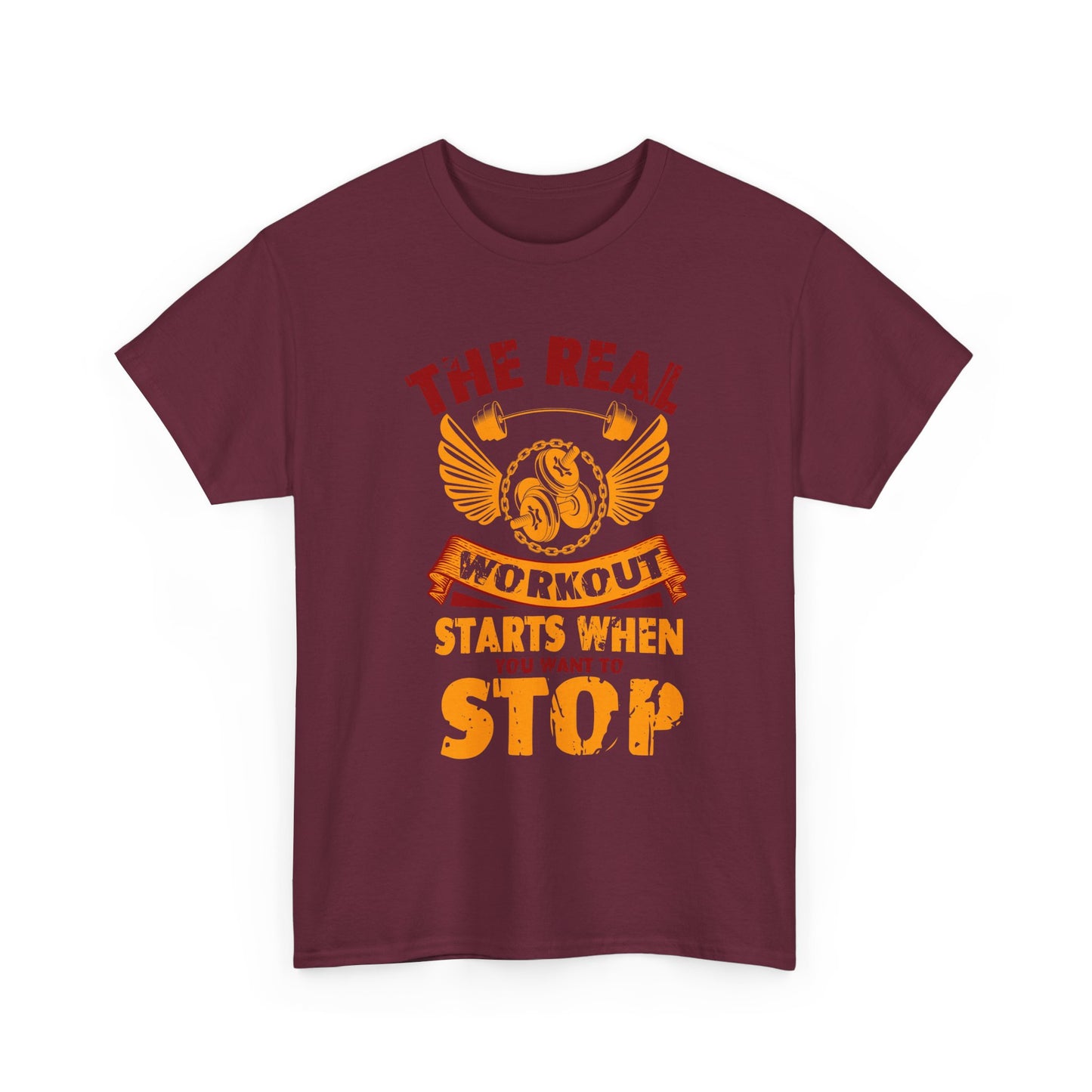 Workout T-Shirt — “The Real Workout Starts When You Want To Stop” Motivational Gym Tee