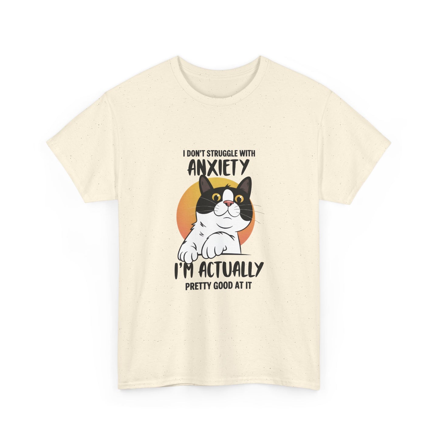 Cat Anxiety Tee — "I Don't Struggle With Anxiety, I'm Actually Pretty Good At It"