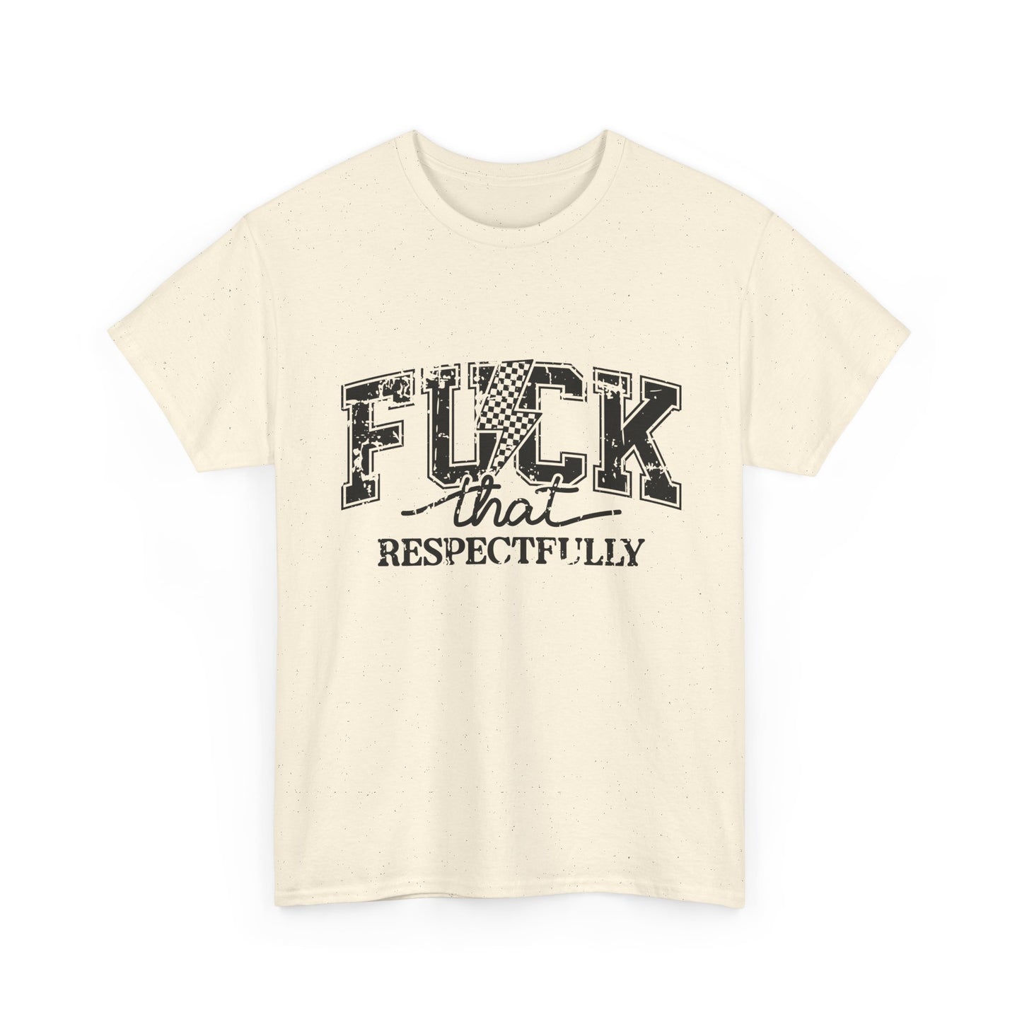 Graphic Tee — “Fuck That, Respectfully” Statement T‑Shirt
