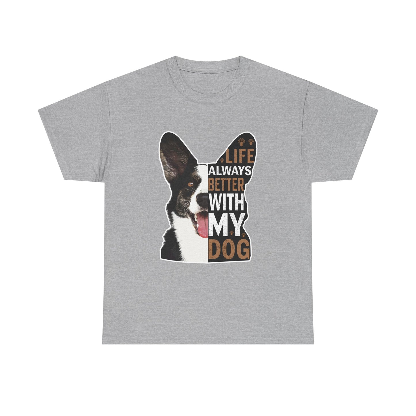 Life Is Always Better With My Dog T-Shirt — Dog Lover Tee