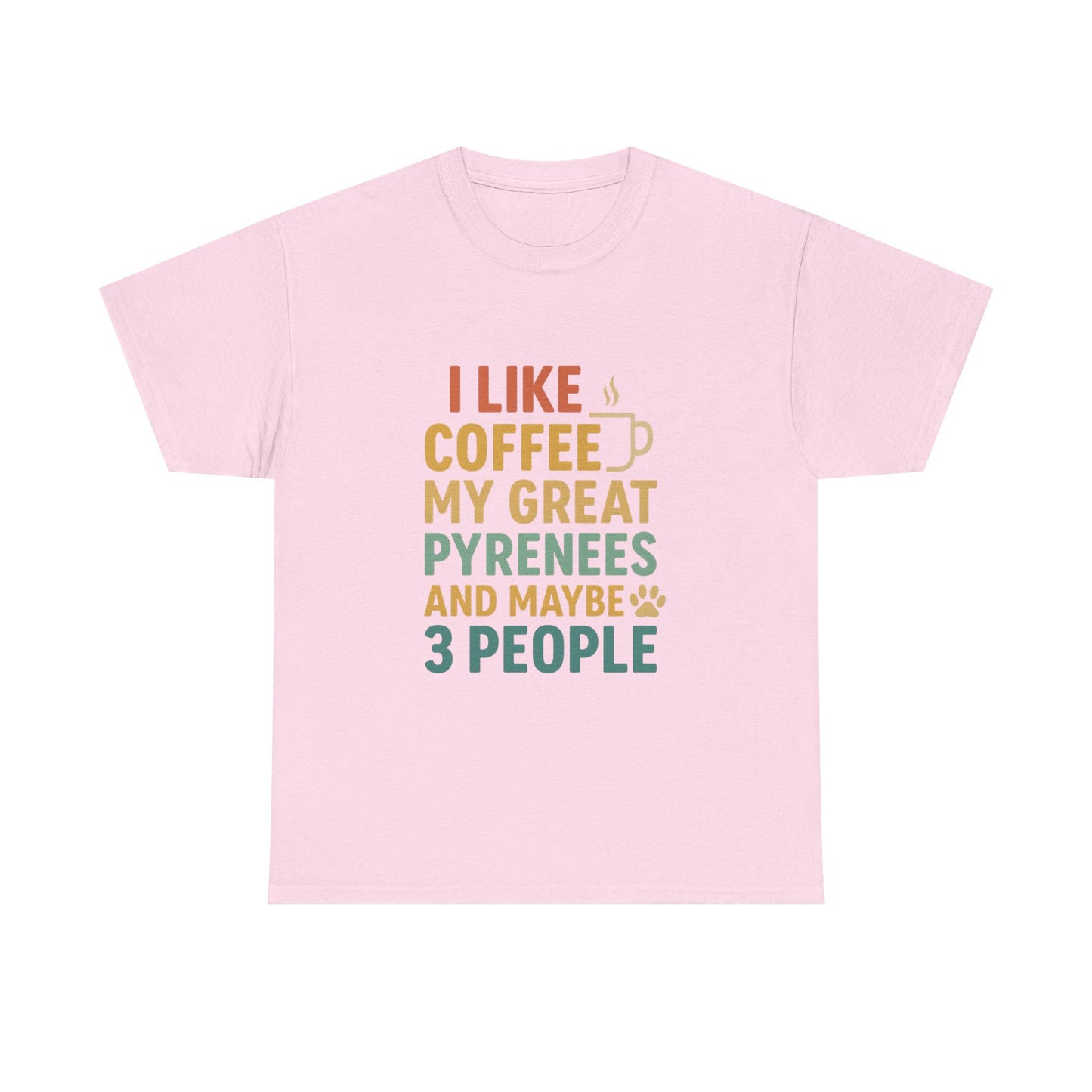 T‑Shirt — "I Like Coffee, My Great Pyrenees and Maybe 3 People" Funny Dog Lover Tee