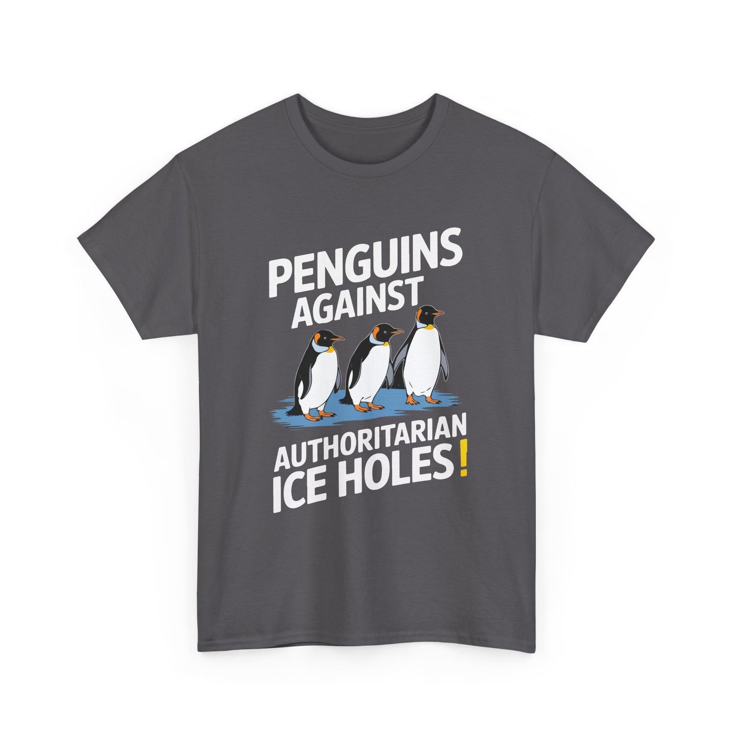 Penguins Against Authoritarian Ice Holes Tee