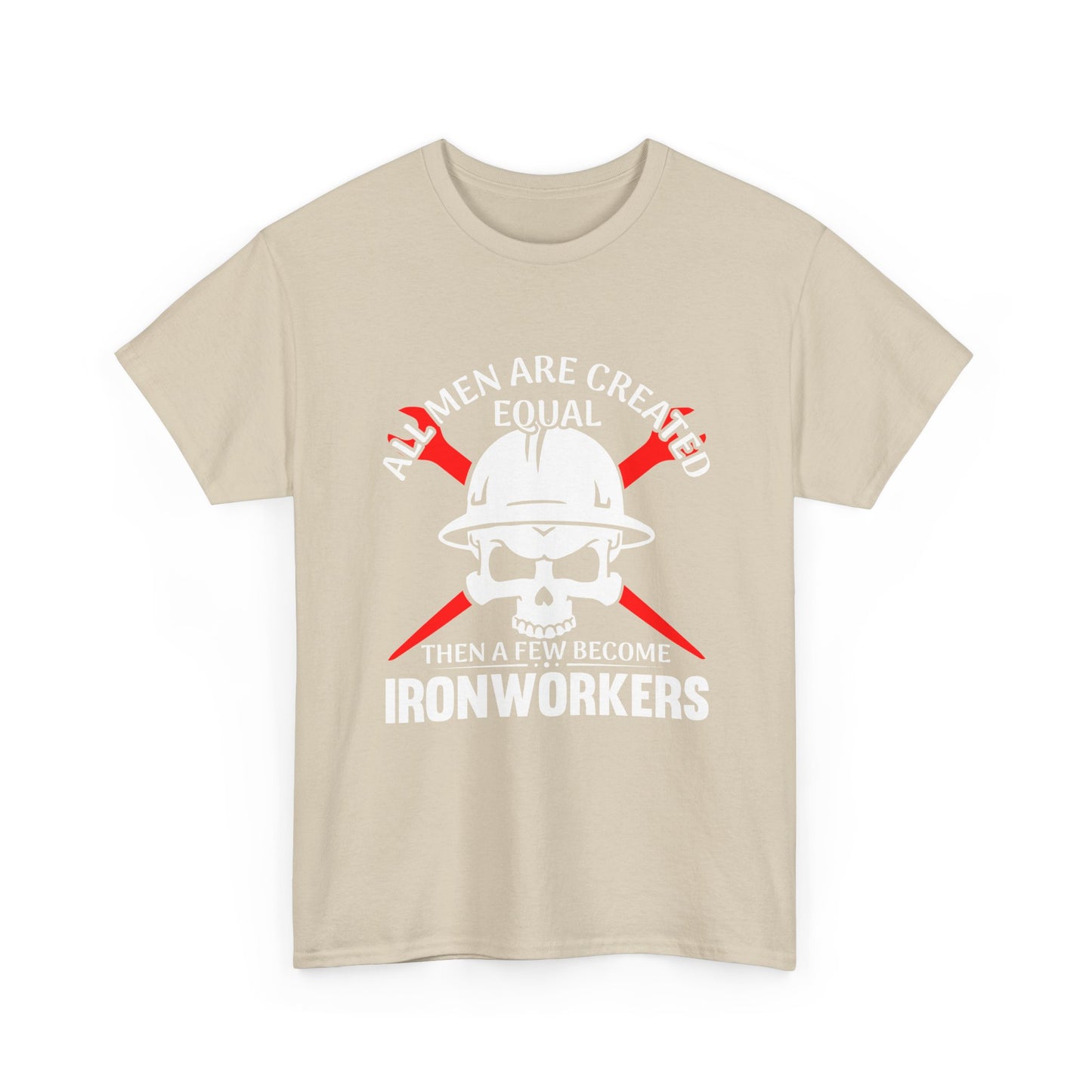 Ironworkers Skull T-Shirt – "All Men Are Created Equal Then A Few Become Ironworkers" Construction Crew Tee