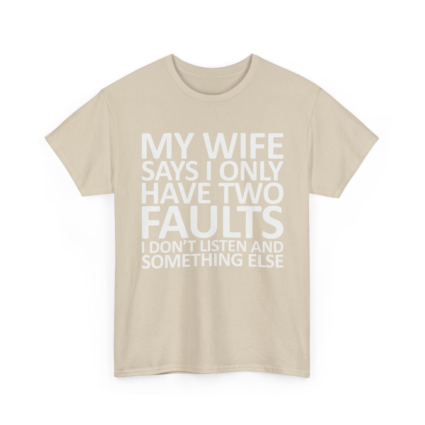 Funny Tee — “My Wife Says I Only Have Two Faults” Humorous Husband Shirt