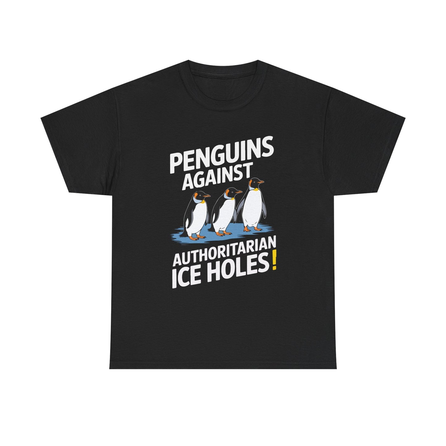 Penguins Against Authoritarian Ice Holes Tee