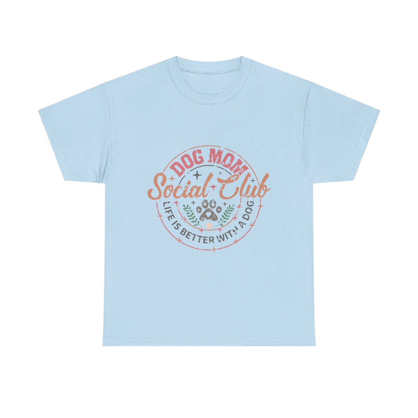 Dog Mom Social Club T-Shirt — Life Is Better With A Dog Tee
