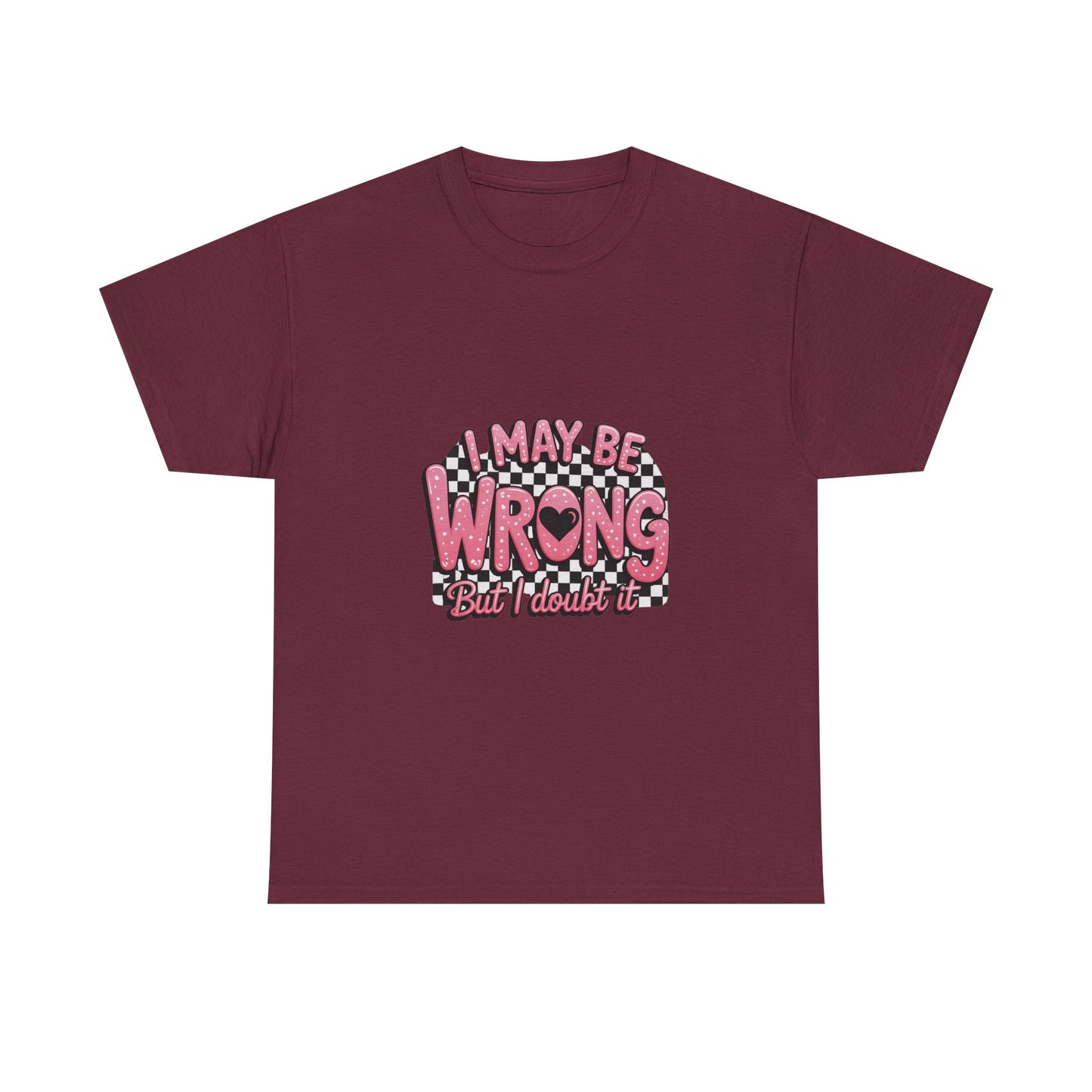 T-Shirt — “I May Be Wrong (But I Doubt It)” Funny Retro Pink Graphic Tee