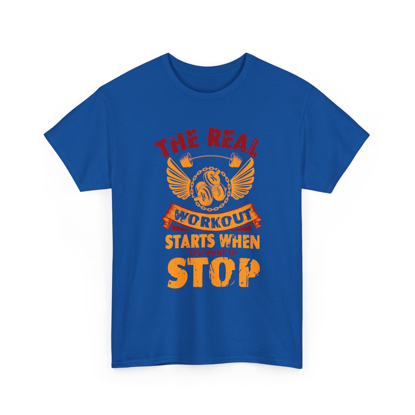 Workout T-Shirt — “The Real Workout Starts When You Want To Stop” Motivational Gym Tee