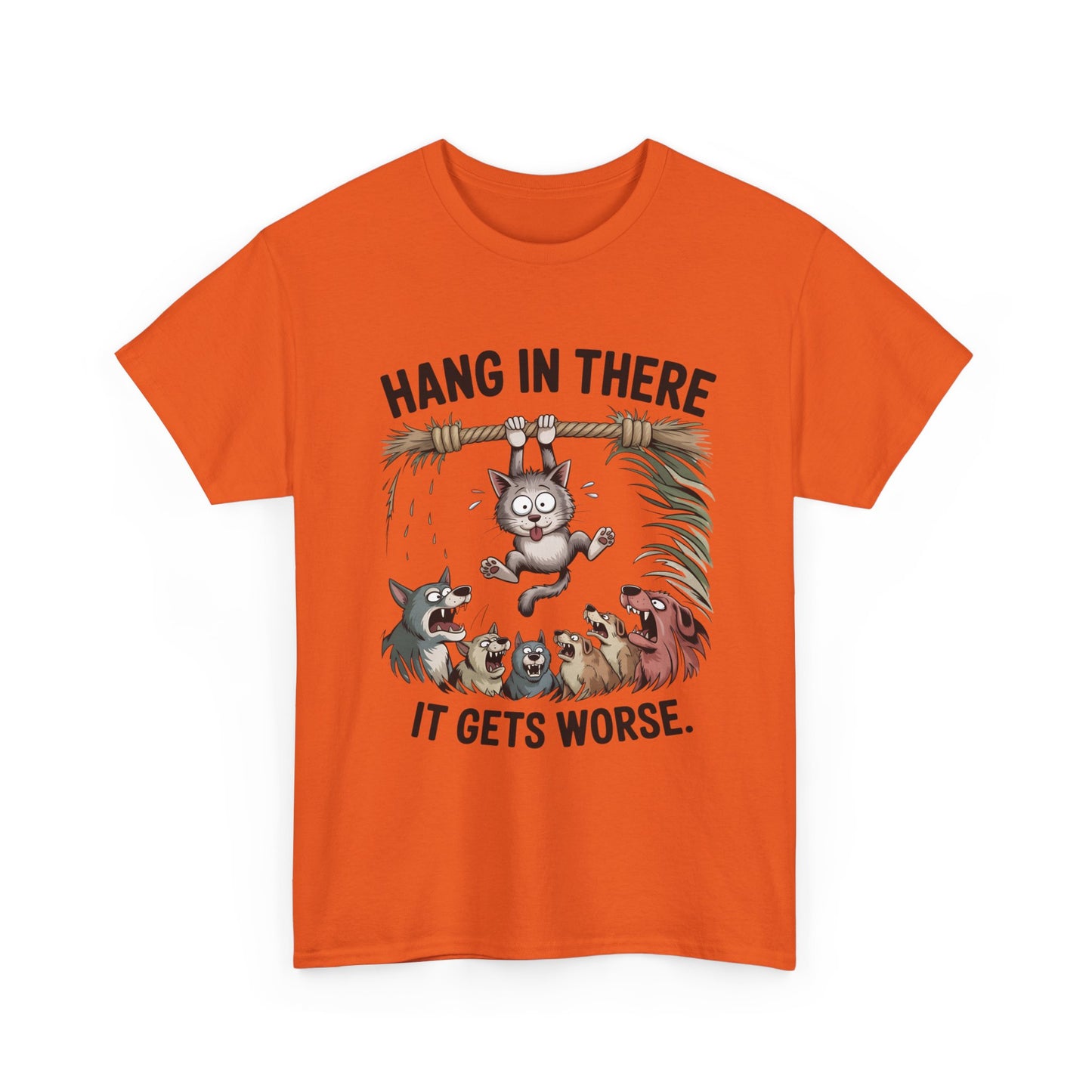 T-Shirt — "Hang In There, It Gets Worse" Funny Cat & Dogs Graphic Tee