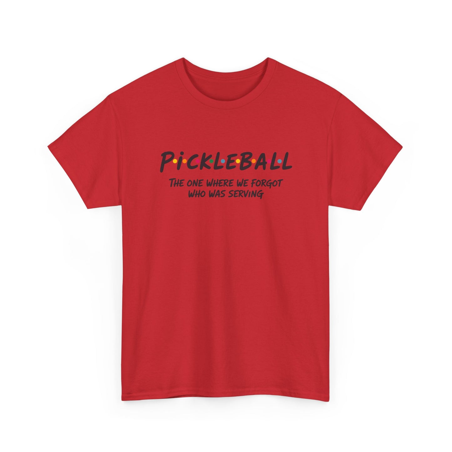 Pickleball Tee — "Pickleball: The One Where We Forgot Who Was Serving" Casual Sport Shirt