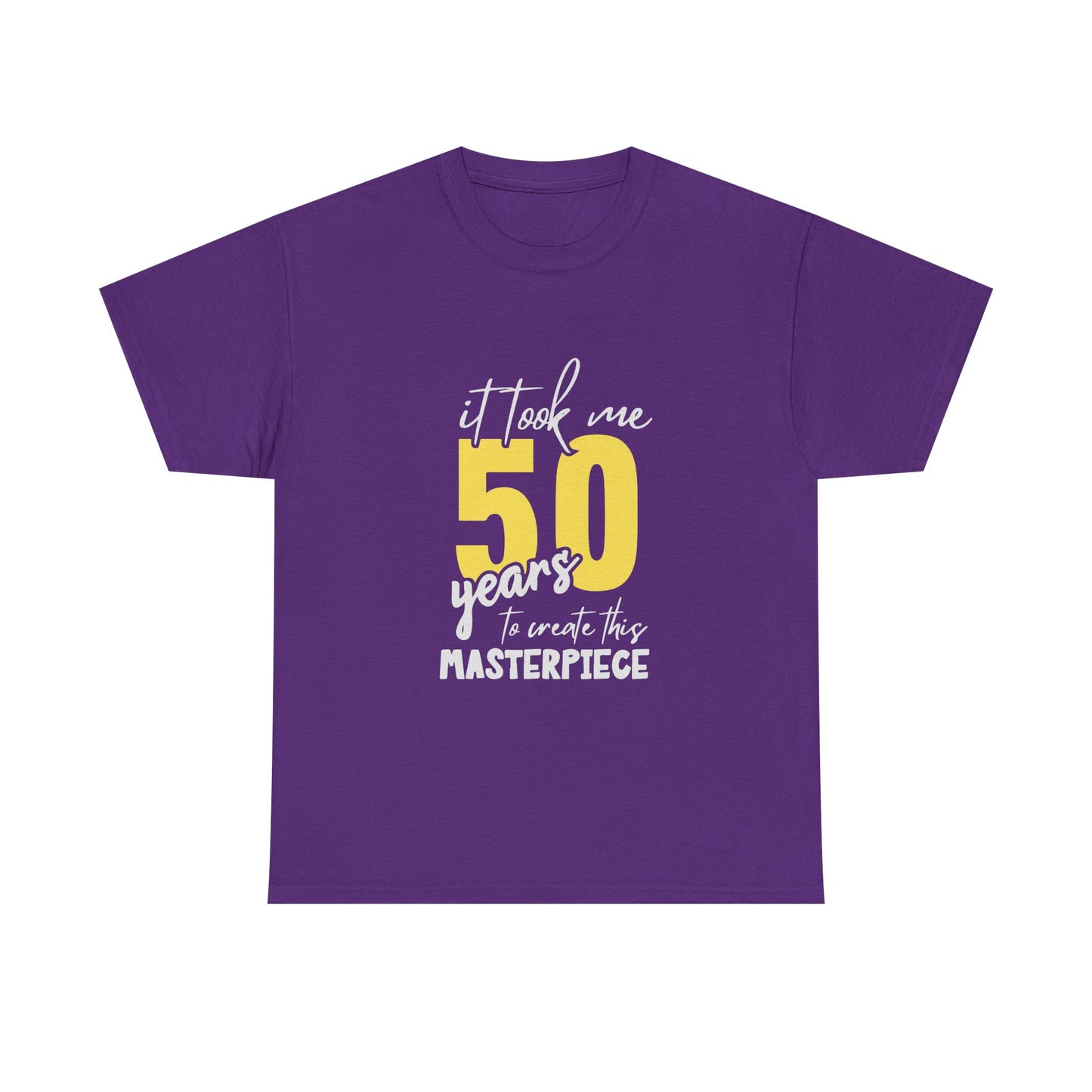 50th Birthday T-Shirt — "It Took Me 50 Years to Create This Masterpiece"