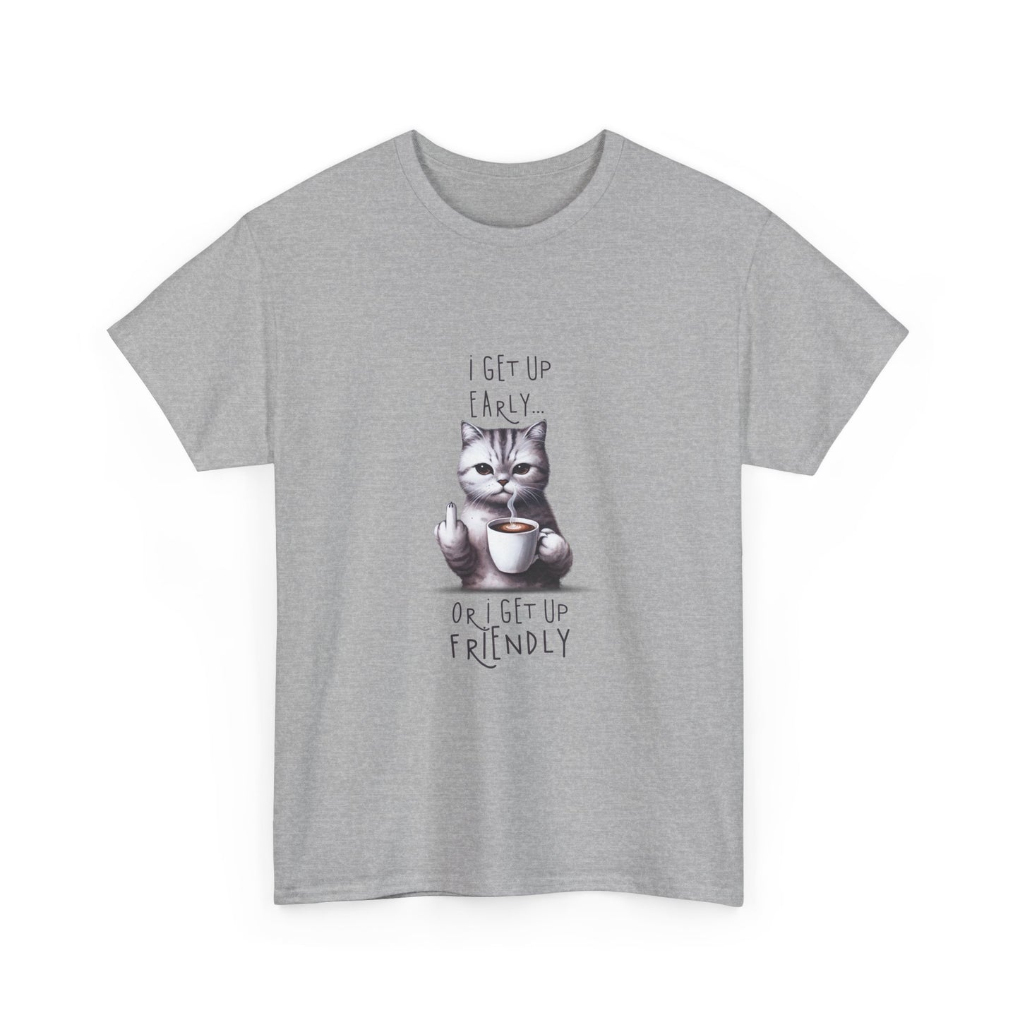 Cat Coffee Tee — "I Get Up Early or I Get Up Friendly" Cute Cat Graphic Shirt