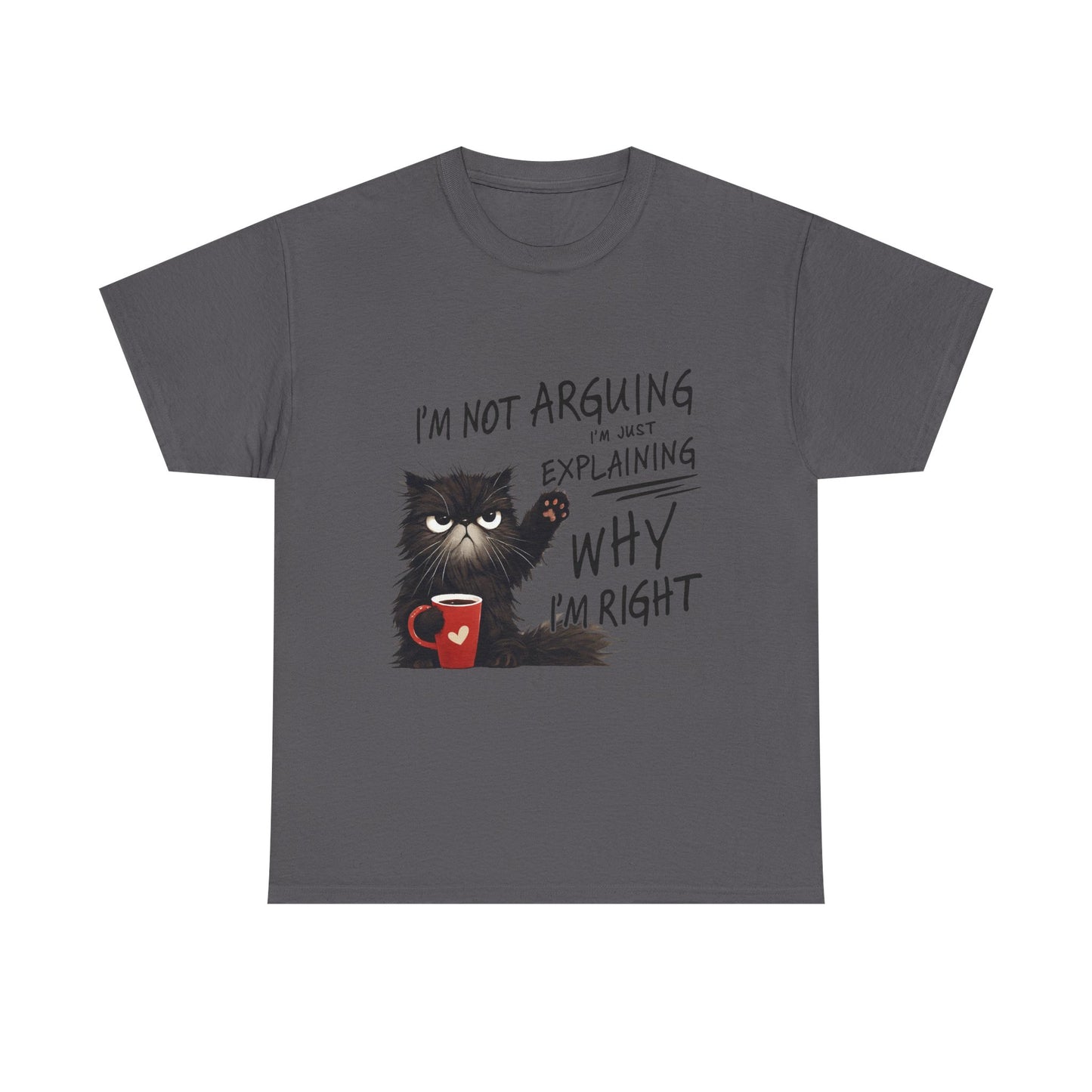 Funny Cat T-Shirt — "I’m Not Arguing I’m Just Explaining Why I’m Right"